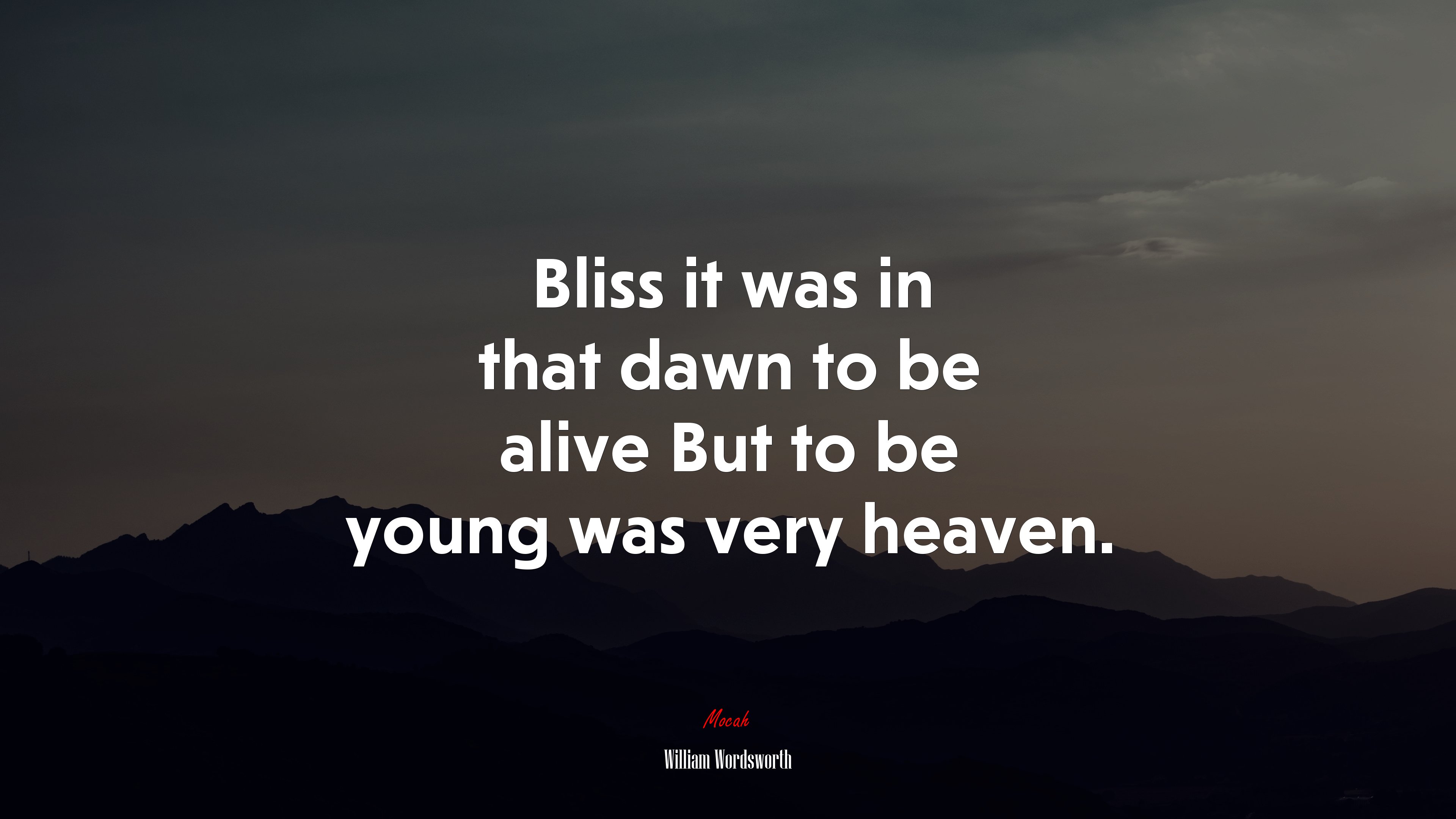 Bliss it was in that dawn to be alive But to be young was very heaven. | William Wordsworth quote HD Wallpaper