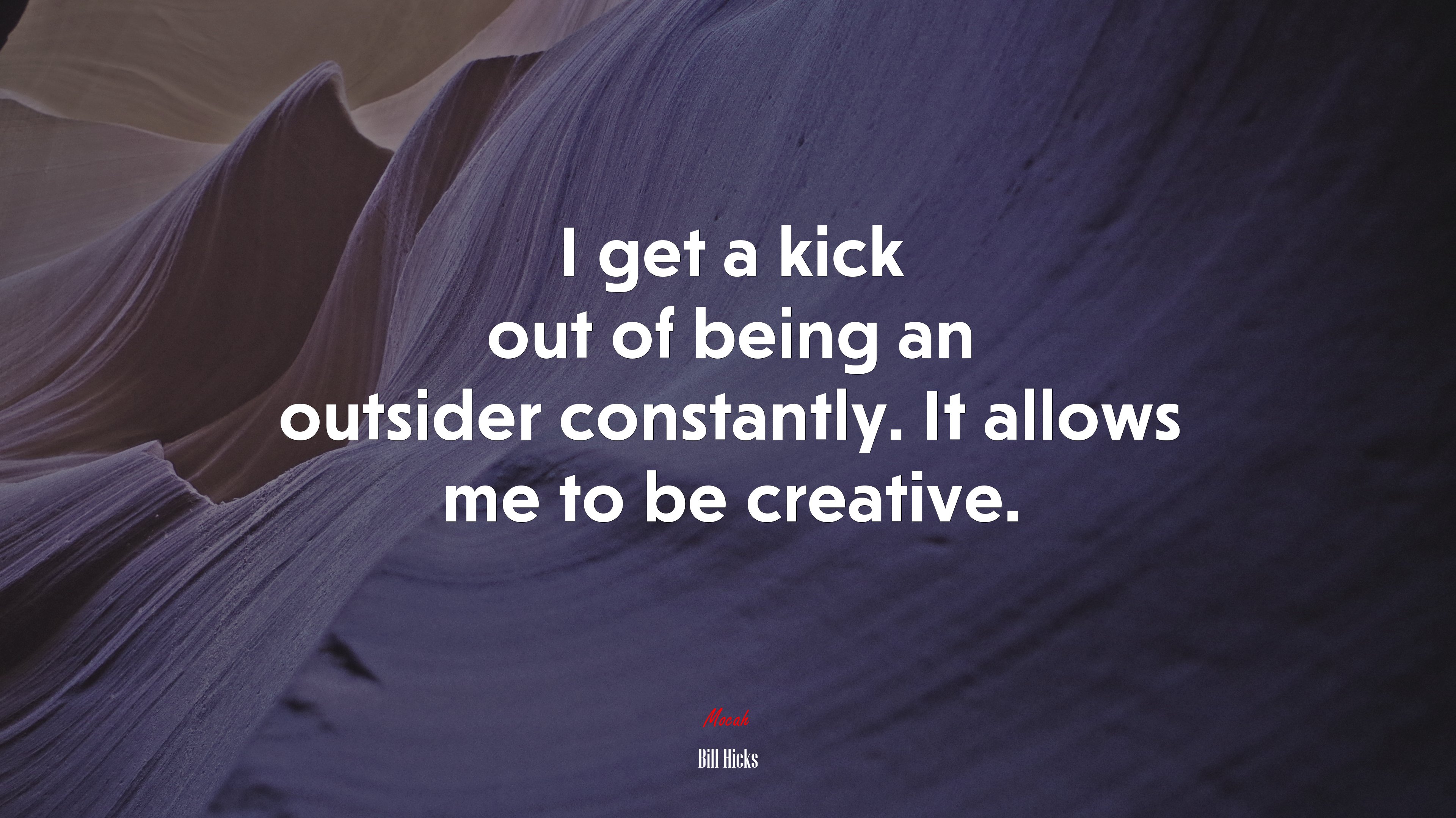 I get a kick out of being an outsider constantly. It allows me to be creative. | Bill Hicks quote HD Wallpaper