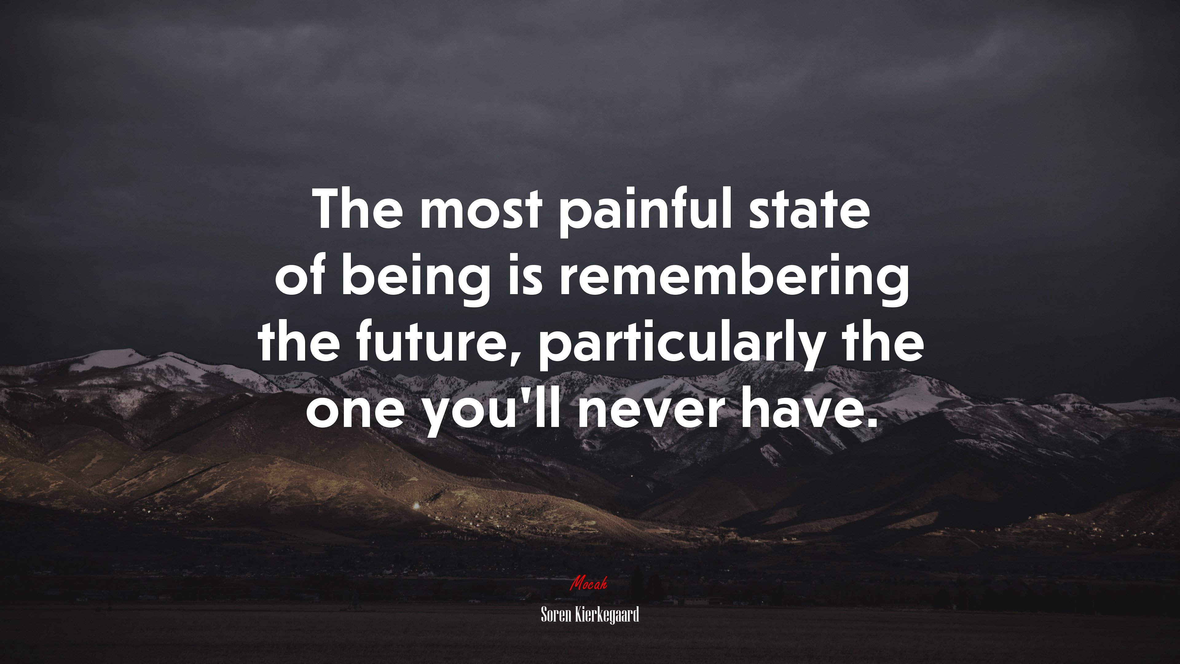 The most painful state of being is remembering the future, particularly the one you’ll never have. | Soren Kierkegaard quote HD Wallpaper