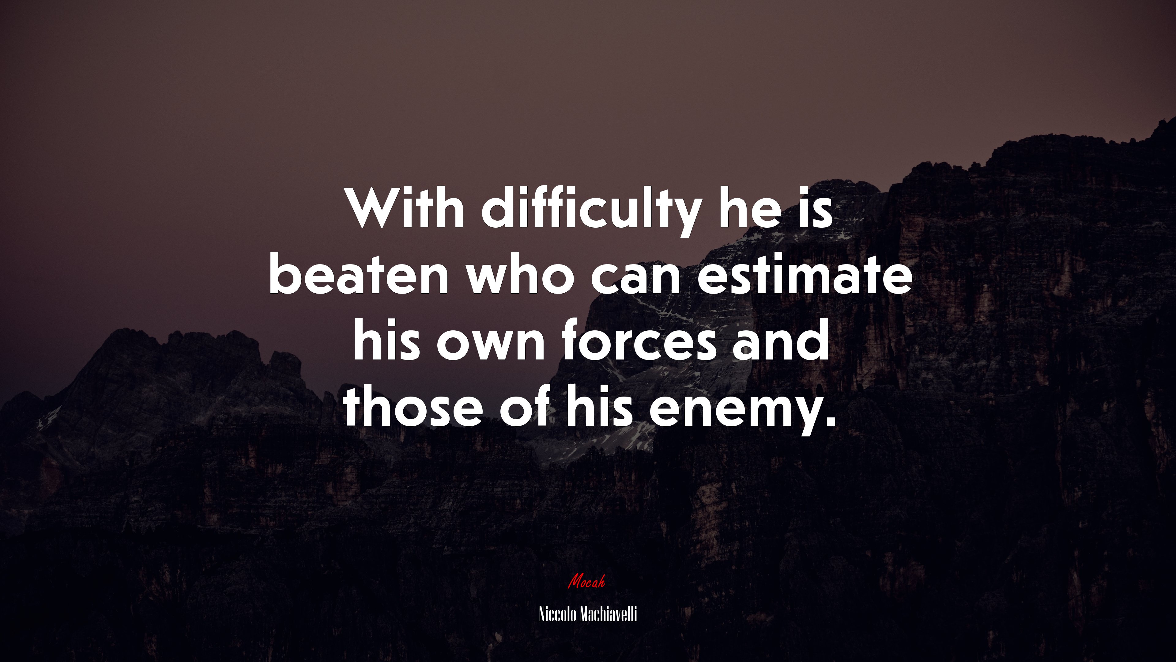 With difficulty he is beaten who can estimate his own forces and those of his enemy. | Niccolò Machiavelli quote HD Wallpaper