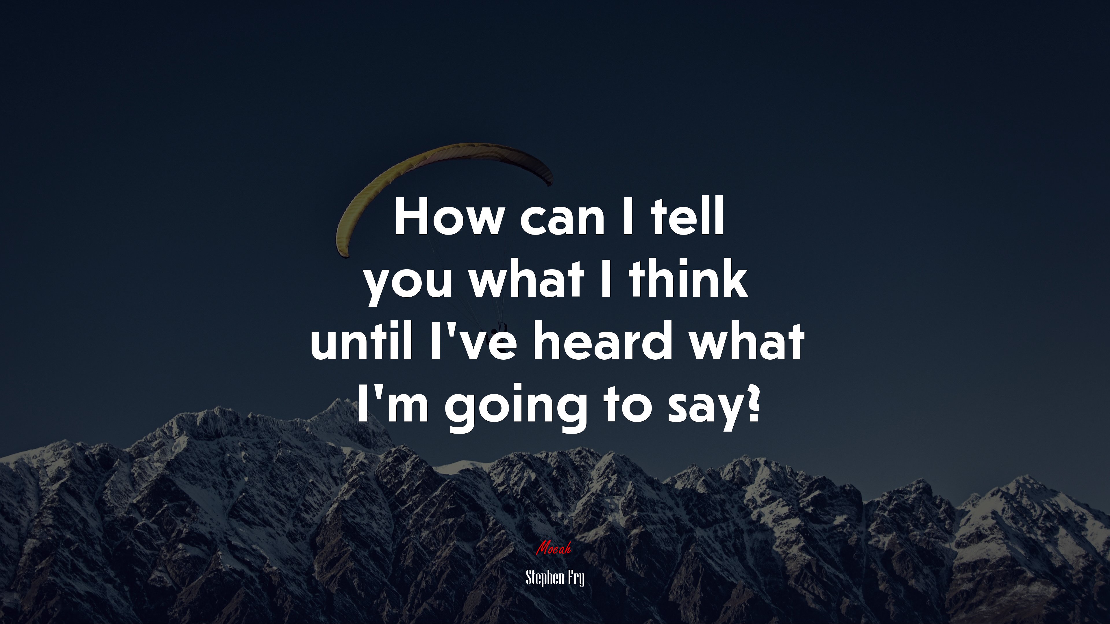 How can I tell you what I think until I’ve heard what I’m going to say? | Stephen Fry quote HD Wallpaper