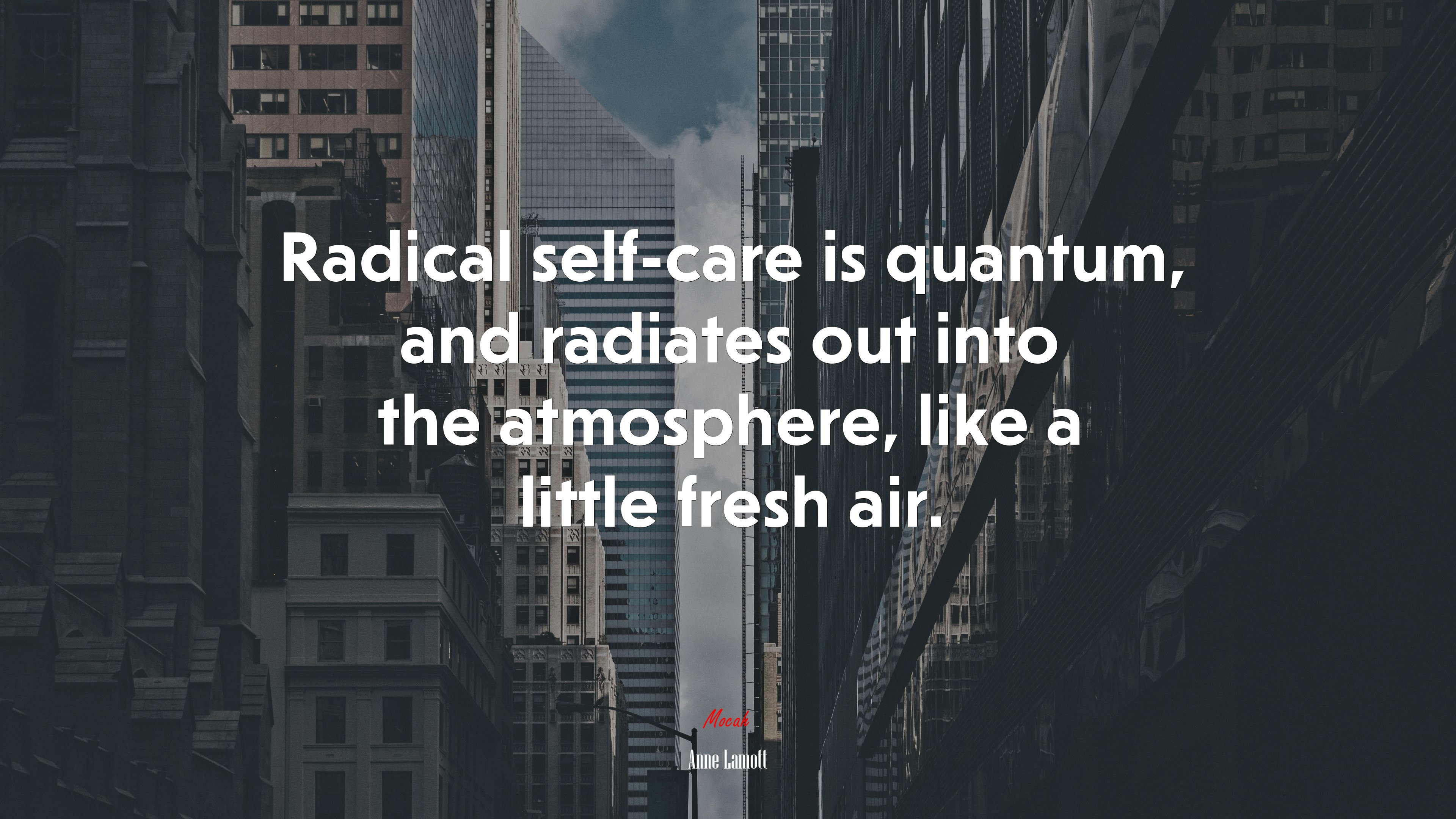 Radical self-care is quantum, and radiates out into the atmosphere, like a little fresh air. | Anne Lamott quote HD Wallpaper