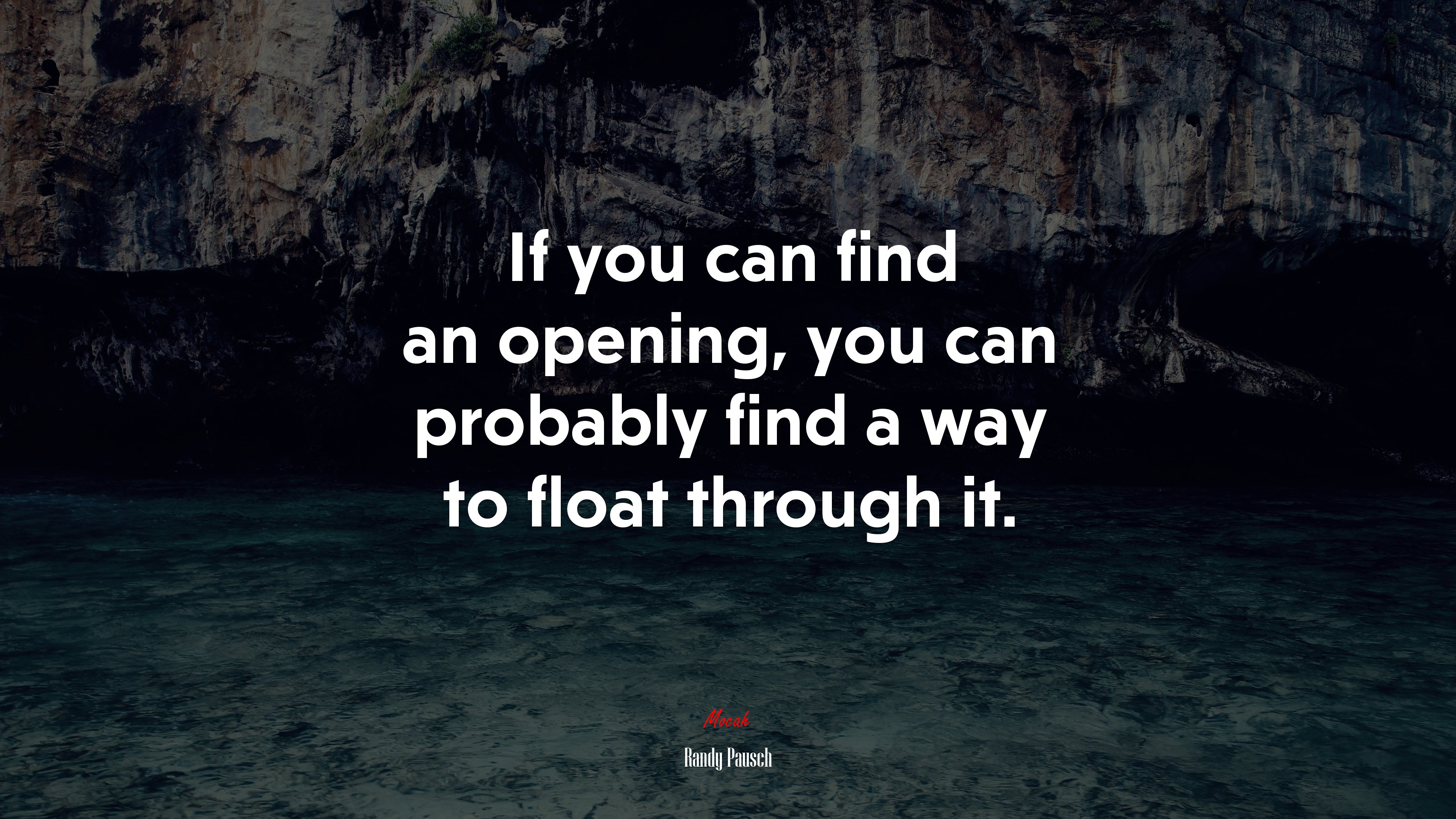 If you can find an opening, you can probably find a way to float through it. | Randy Pausch quote HD Wallpaper