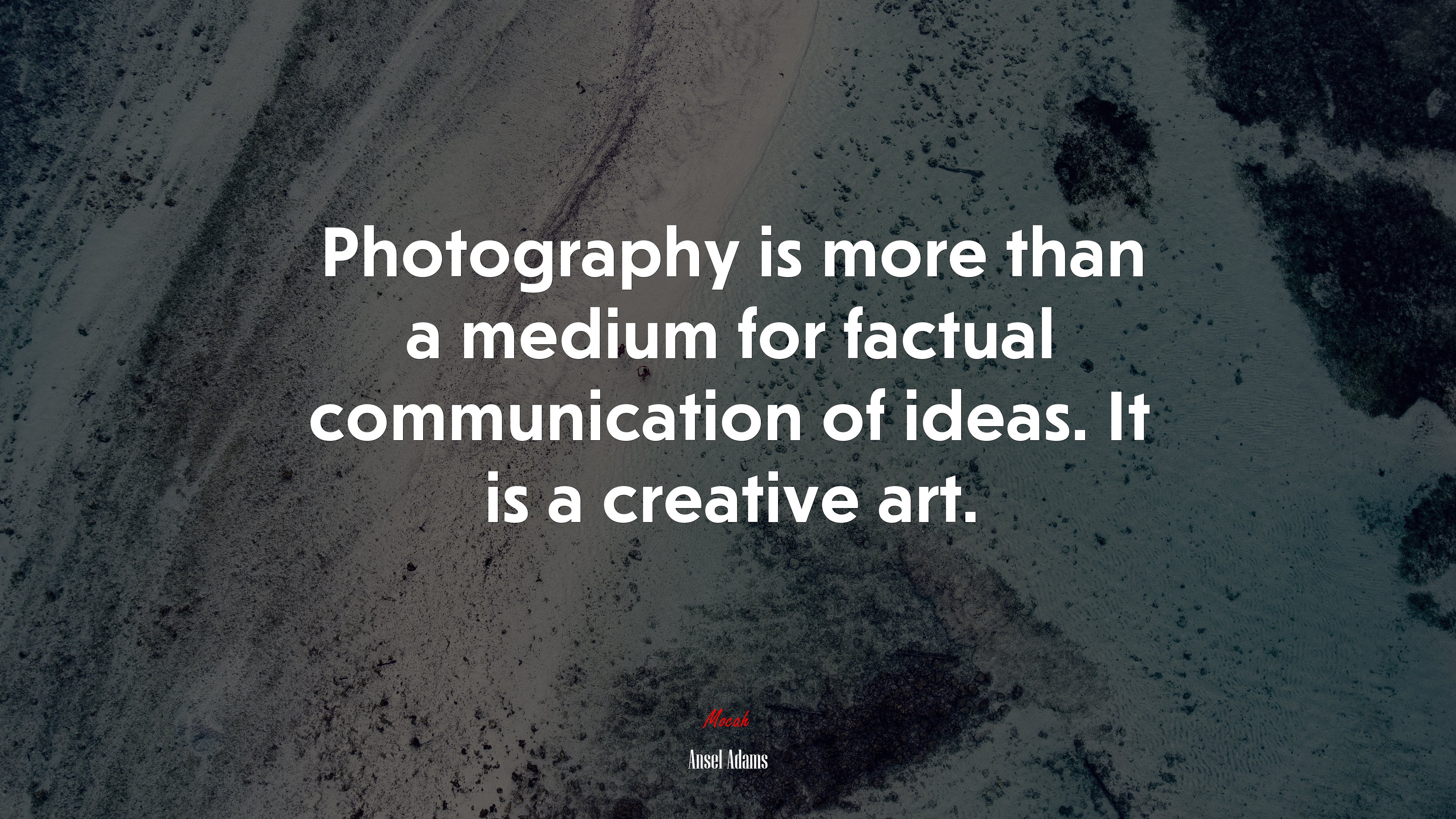 Photography is more than a medium for factual communication of ideas. It is a creative art. | Ansel Adams quote HD Wallpaper