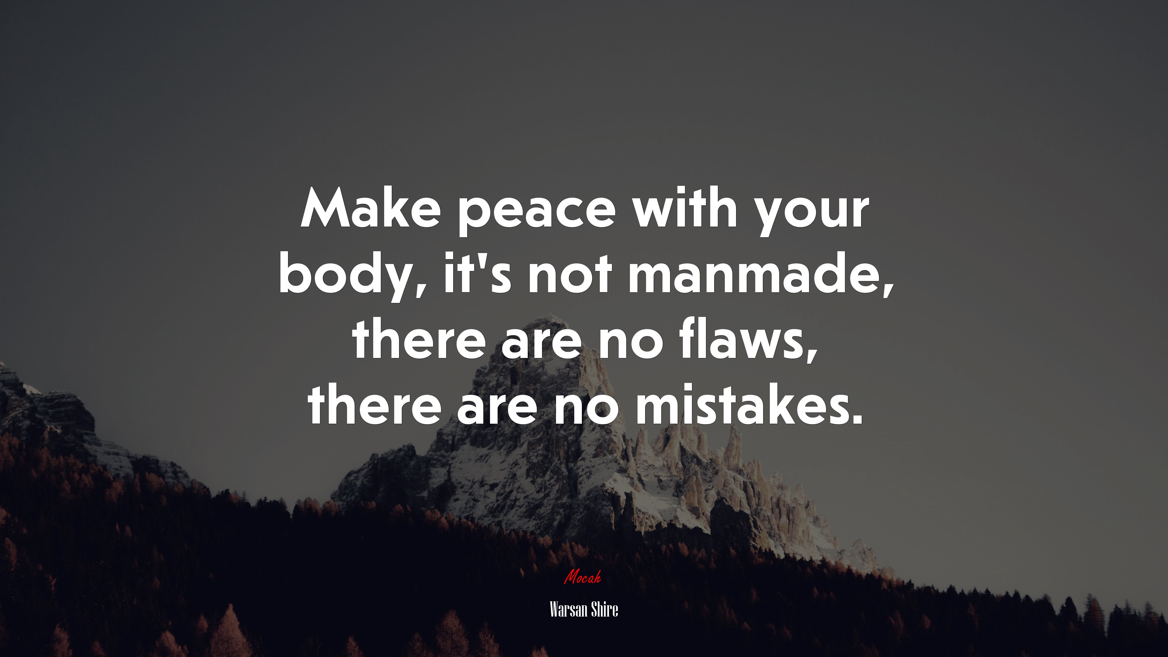 Make peace with your body, it’s not manmade, there are no flaws, there are no mistakes. | Warsan Shire quote HD Wallpaper
