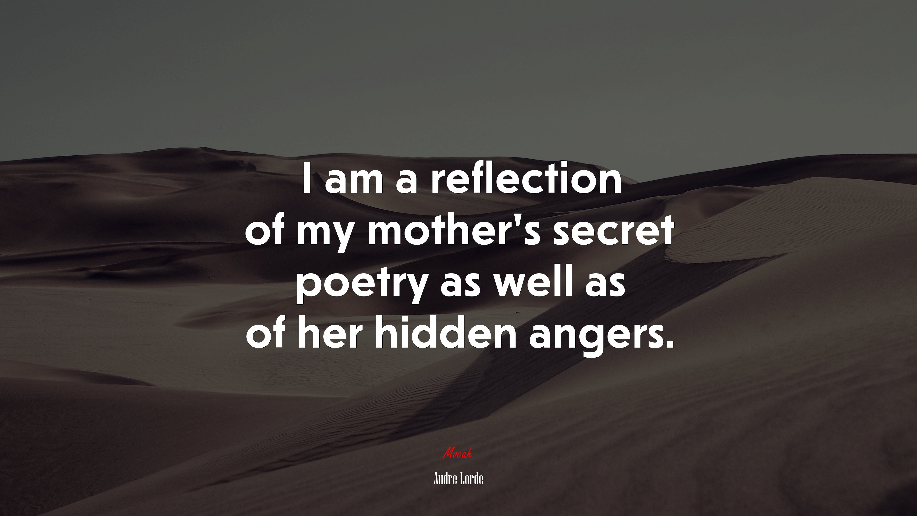 I am a reflection of my mother’s secret poetry as well as of her hidden angers. | Audre Lorde quote HD Wallpaper