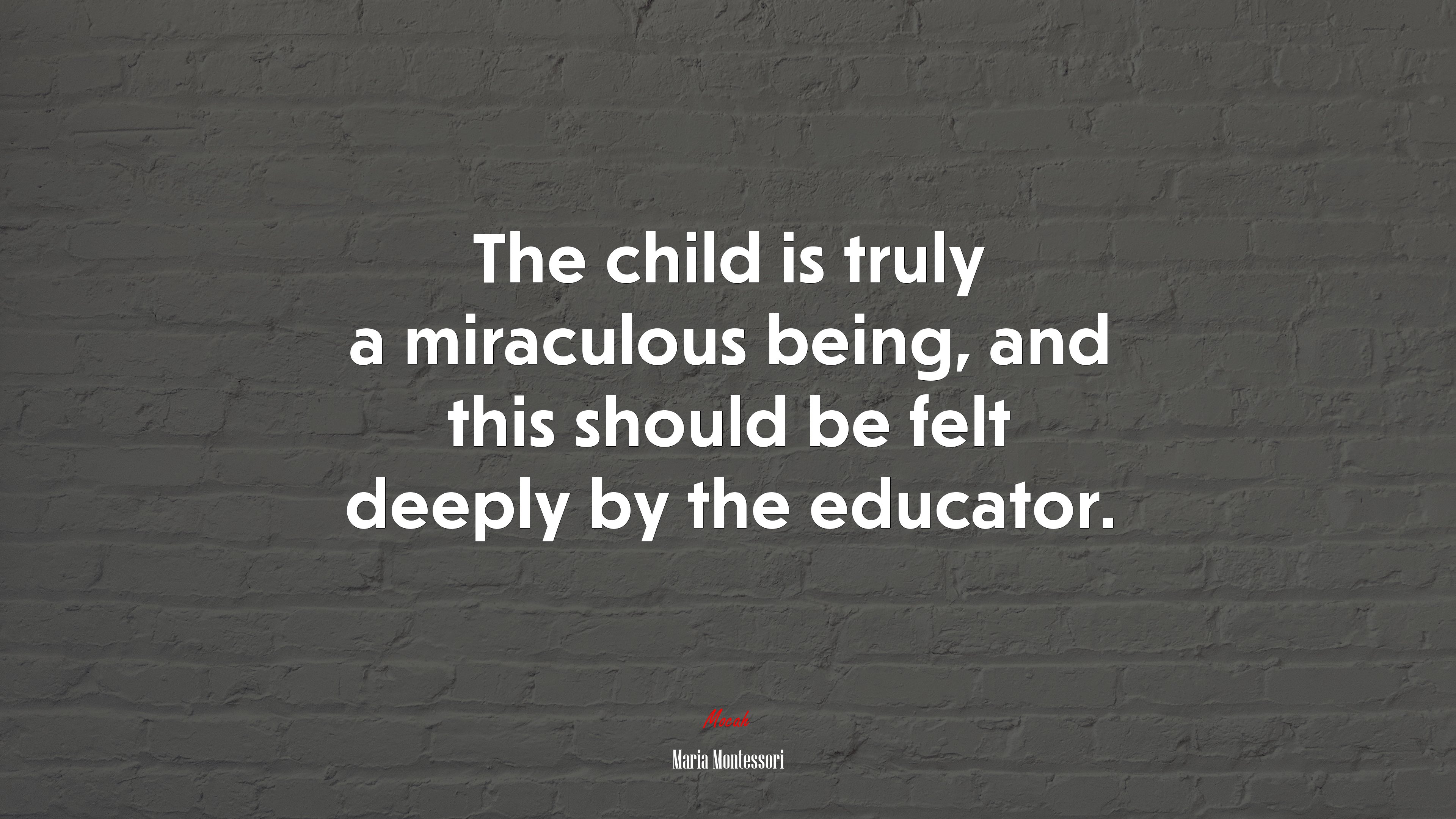 The child is truly a miraculous being, and this should be felt deeply by the educator. | Maria Montessori quote HD Wallpaper