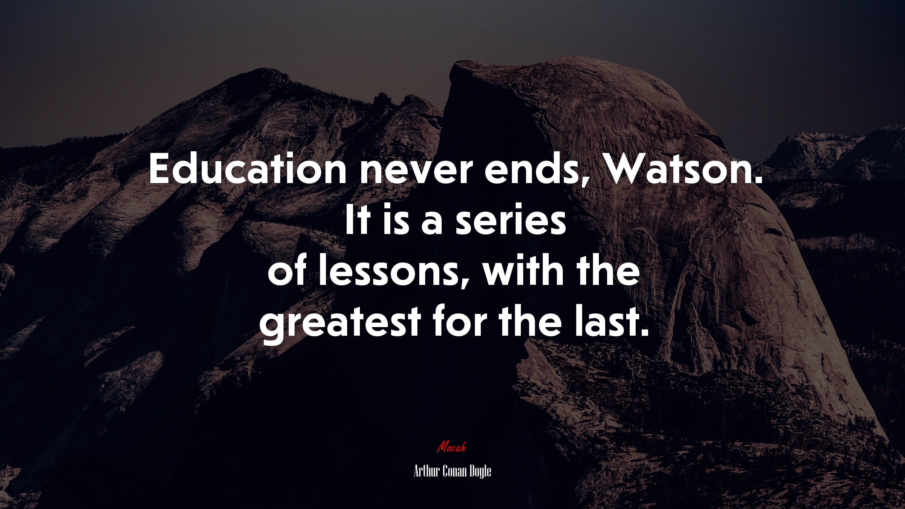 Education never ends, Watson. It is a series of lessons, with the greatest for the last. | Arthur Conan Doyle quote HD Wallpaper