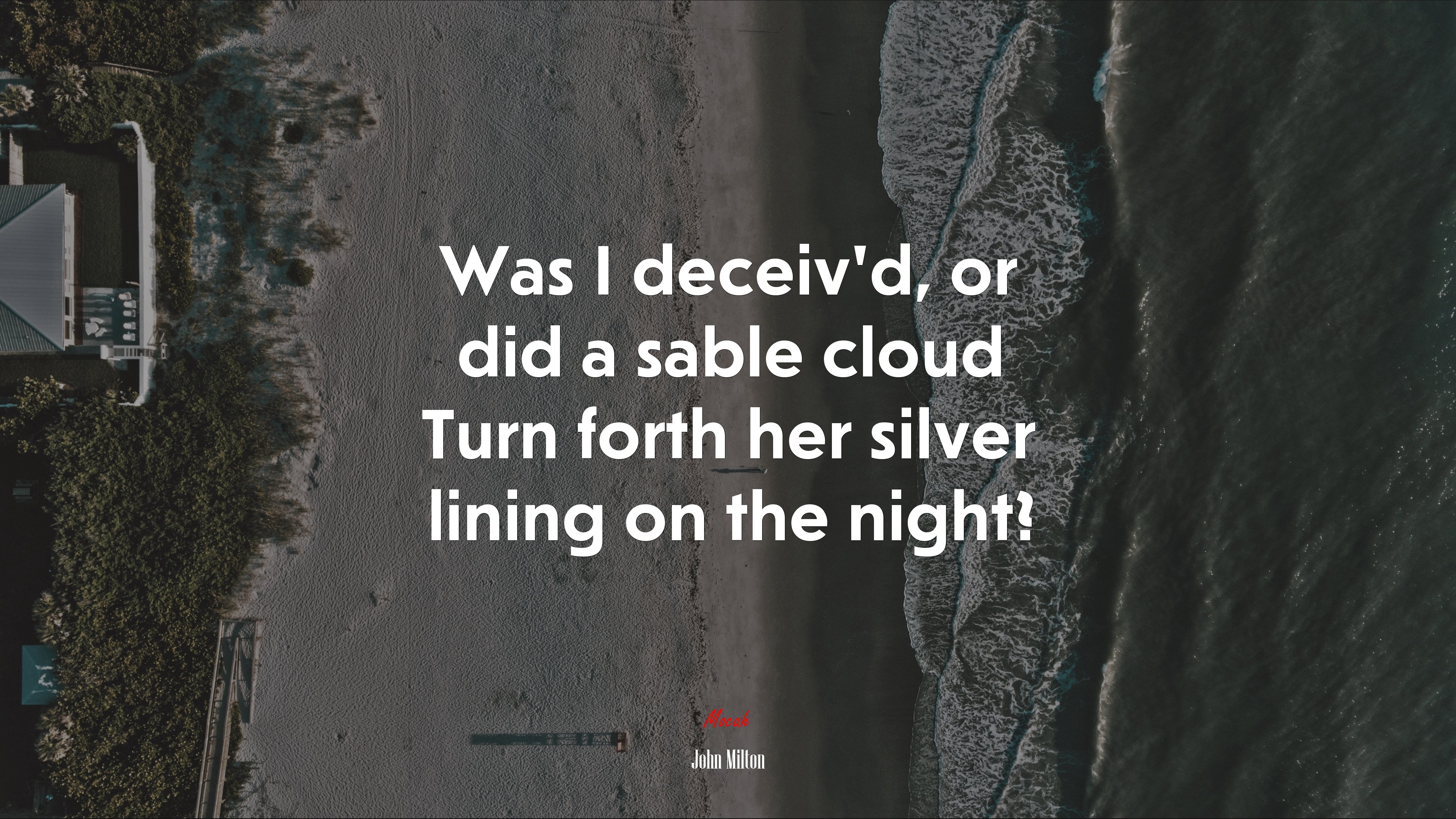 Was I deceiv’d, or did a sable cloud Turn forth her silver lining on the night? | John Milton quote HD Wallpaper