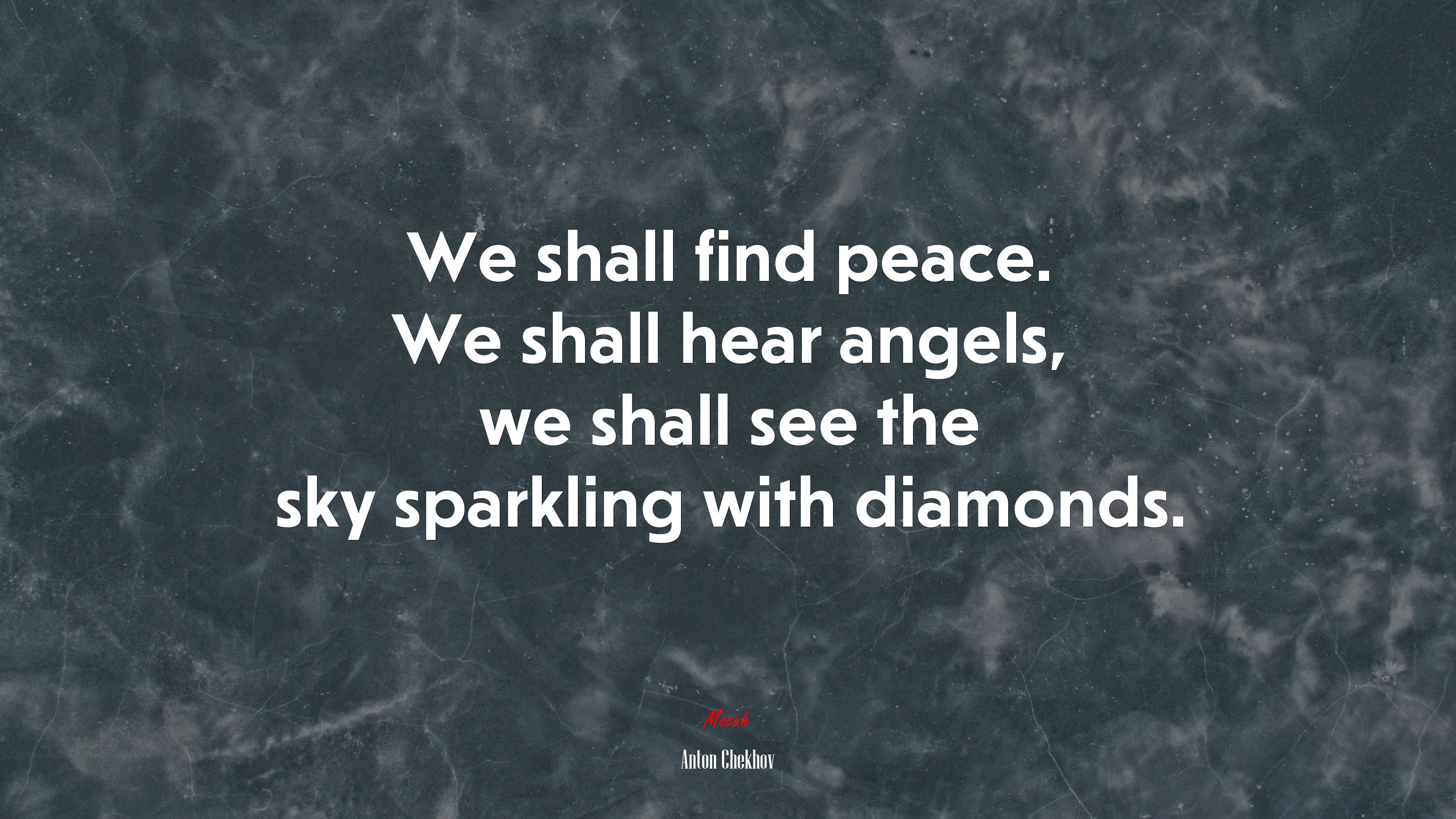 We shall find peace. We shall hear angels, we shall see the sky sparkling with diamonds. | Anton Chekhov quote HD Wallpaper