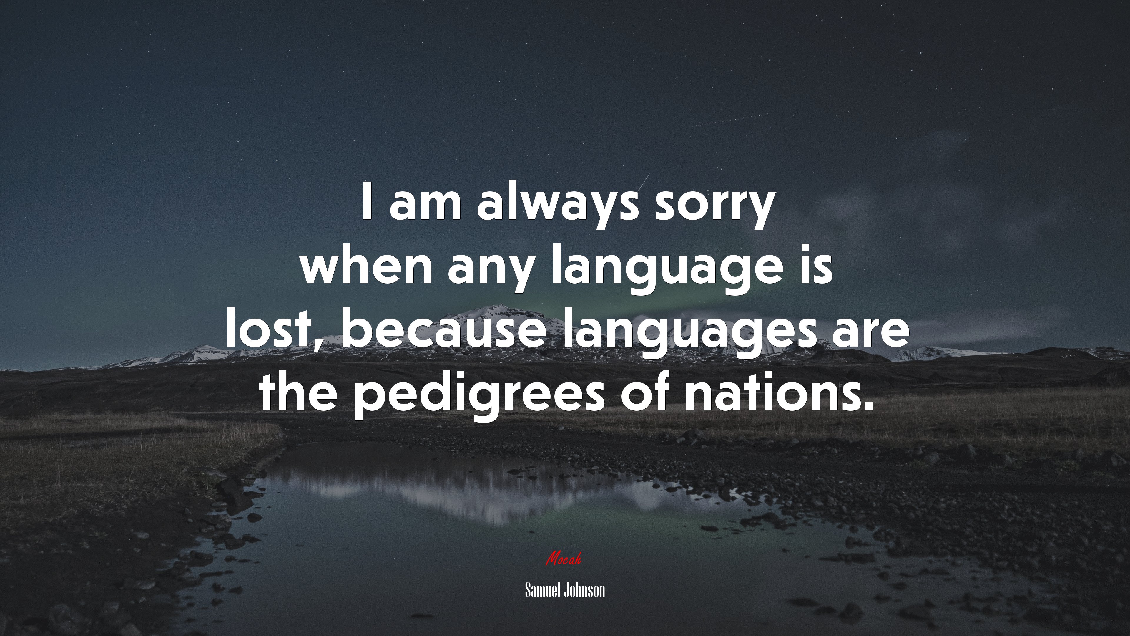 I am always sorry when any language is lost, because languages are the pedigrees of nations. | Samuel Johnson quote HD Wallpaper