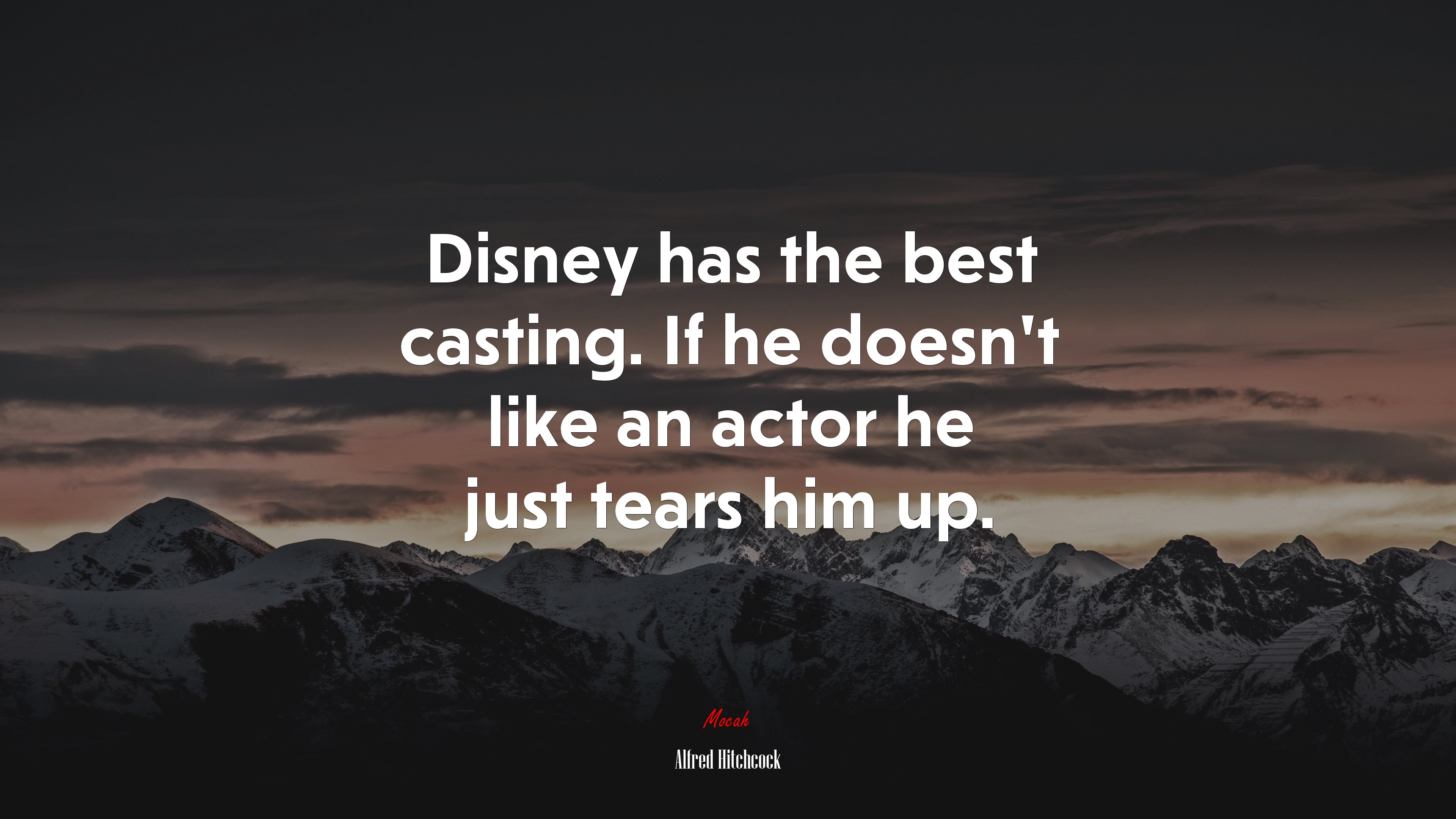 Disney has the best casting. If he doesn’t like an actor he just tears him up. | Alfred Hitchcock quote HD Wallpaper