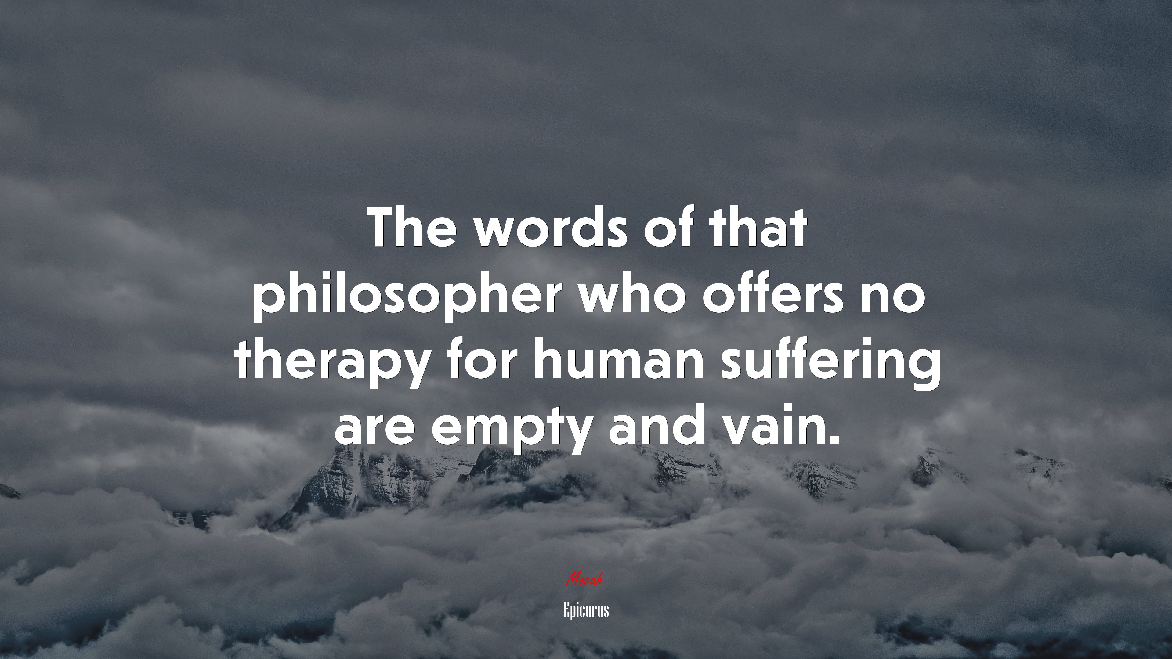 The words of that philosopher who offers no therapy for human suffering are empty and vain. | Epicurus quote HD Wallpaper