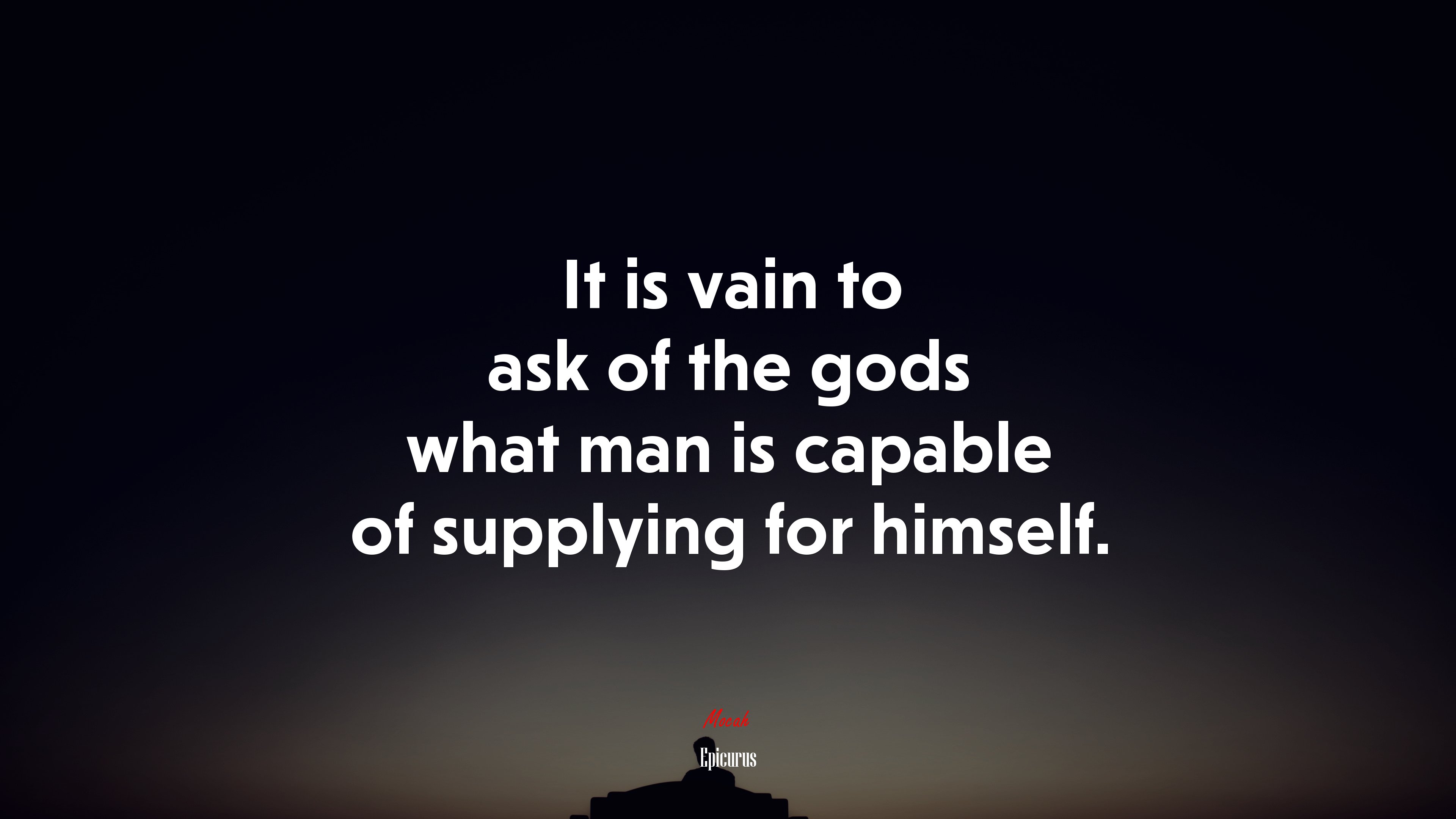 It is vain to ask of the gods what man is capable of supplying for himself. | Epicurus quote HD Wallpaper