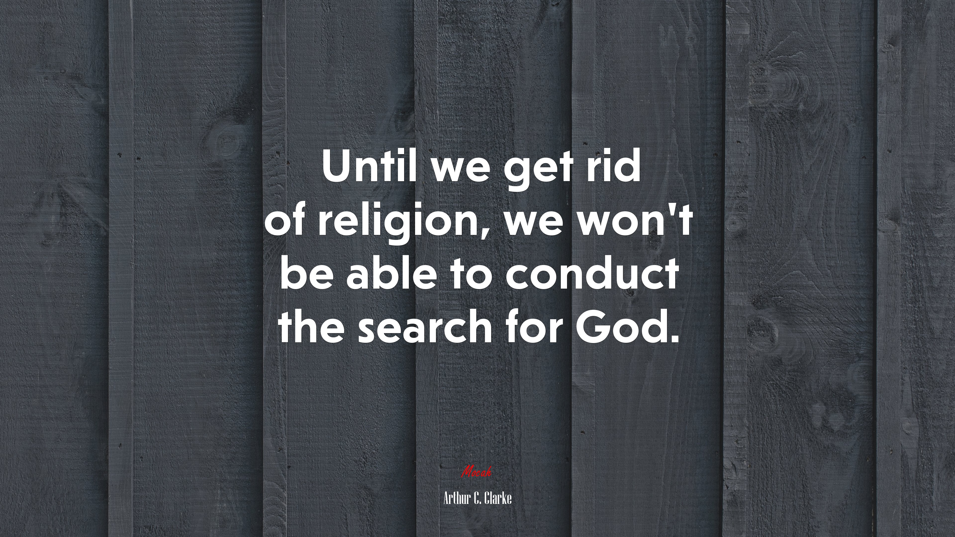 Until we get rid of religion, we won’t be able to conduct the search for God. | Arthur C. Clarke quote HD Wallpaper