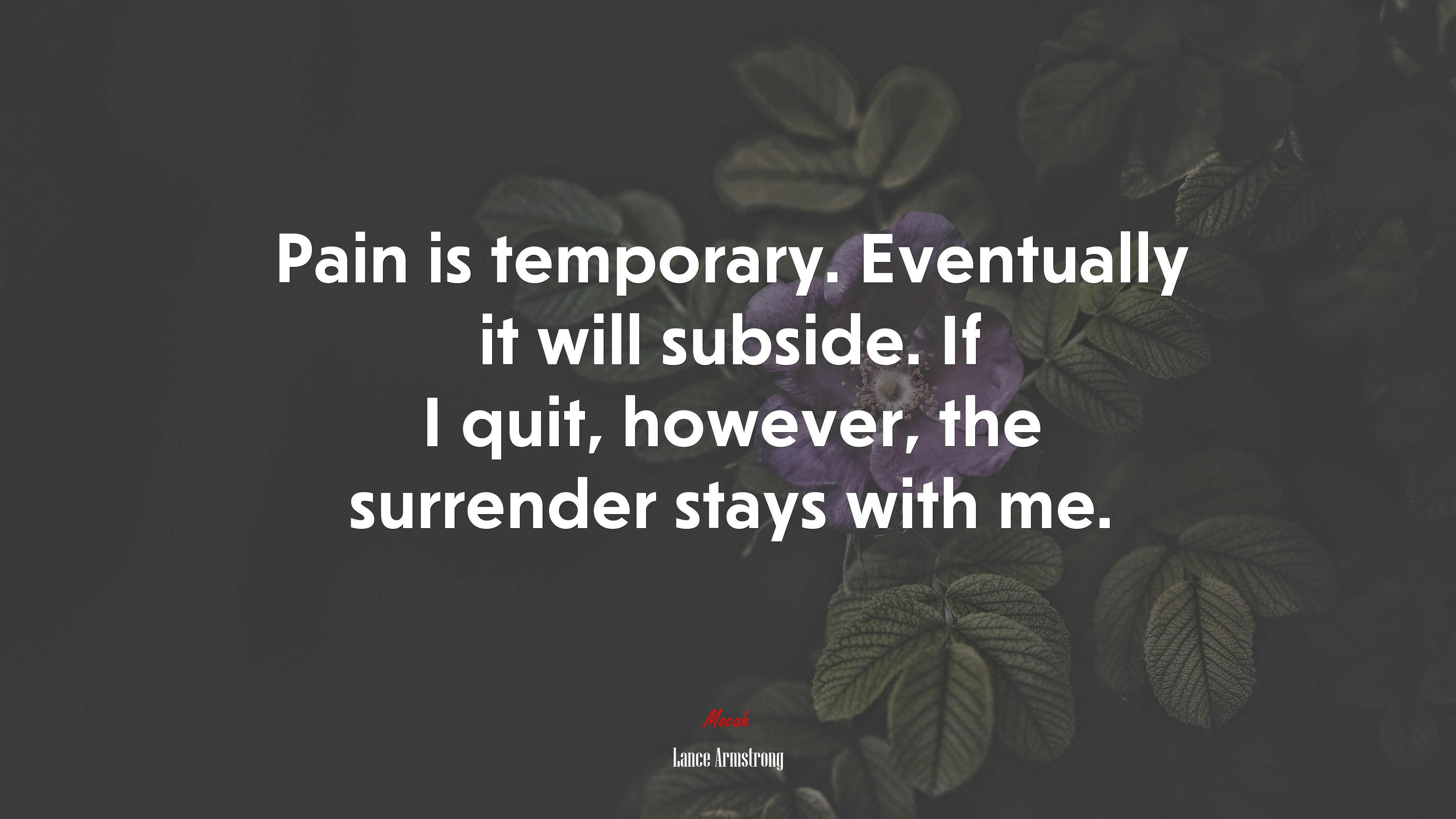 Pain is temporary. Eventually it will subside. If I quit, however, the surrender stays with me. | Lance Armstrong quote HD Wallpaper