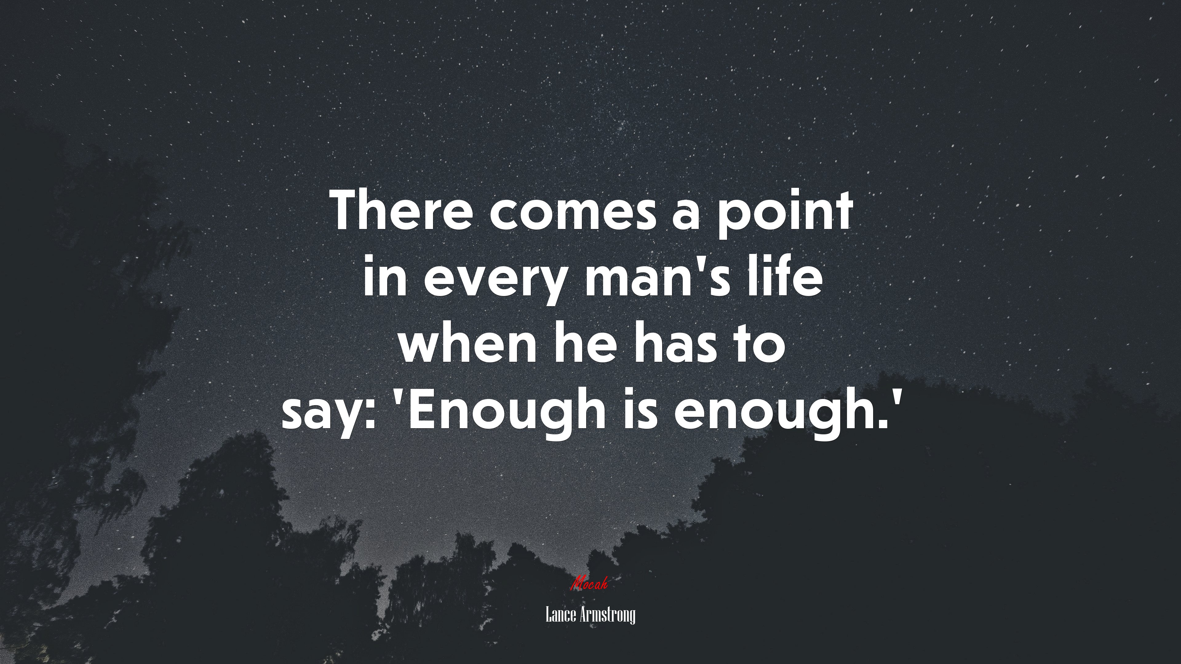 There comes a point in every man’s life when he has to say: ‘Enough is enough.’ | Lance Armstrong quote HD Wallpaper