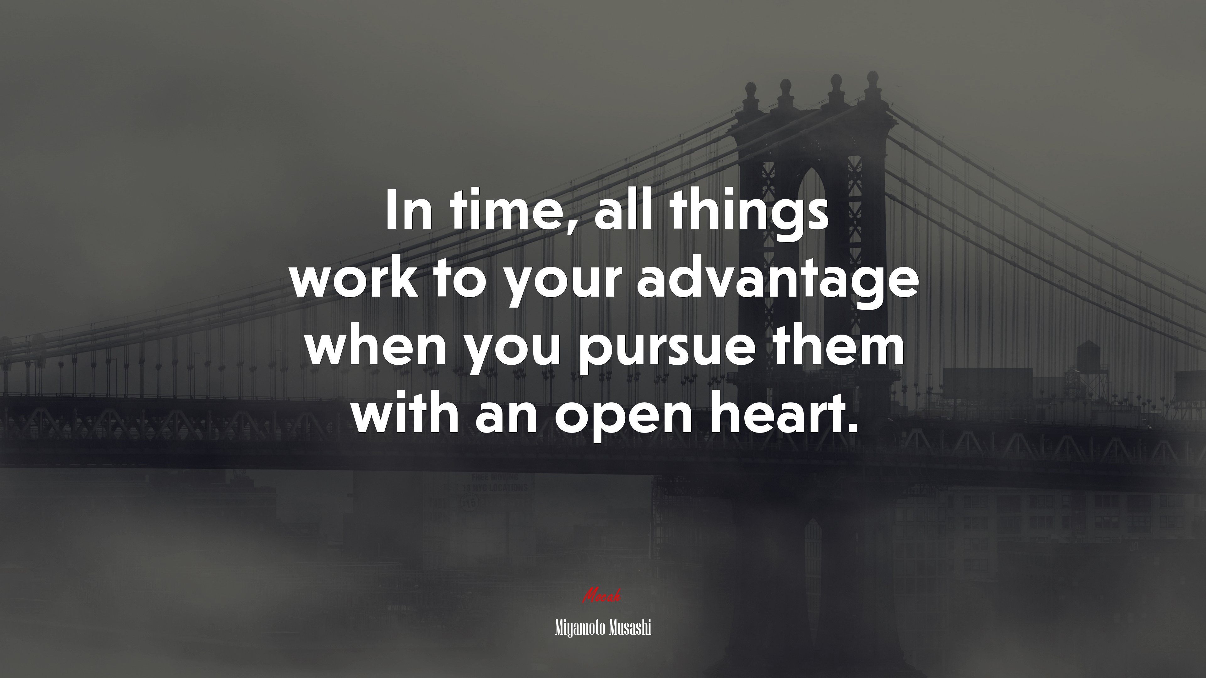 In time, all things work to your advantage when you pursue them with an open heart. | Miyamoto Musashi quote HD Wallpaper