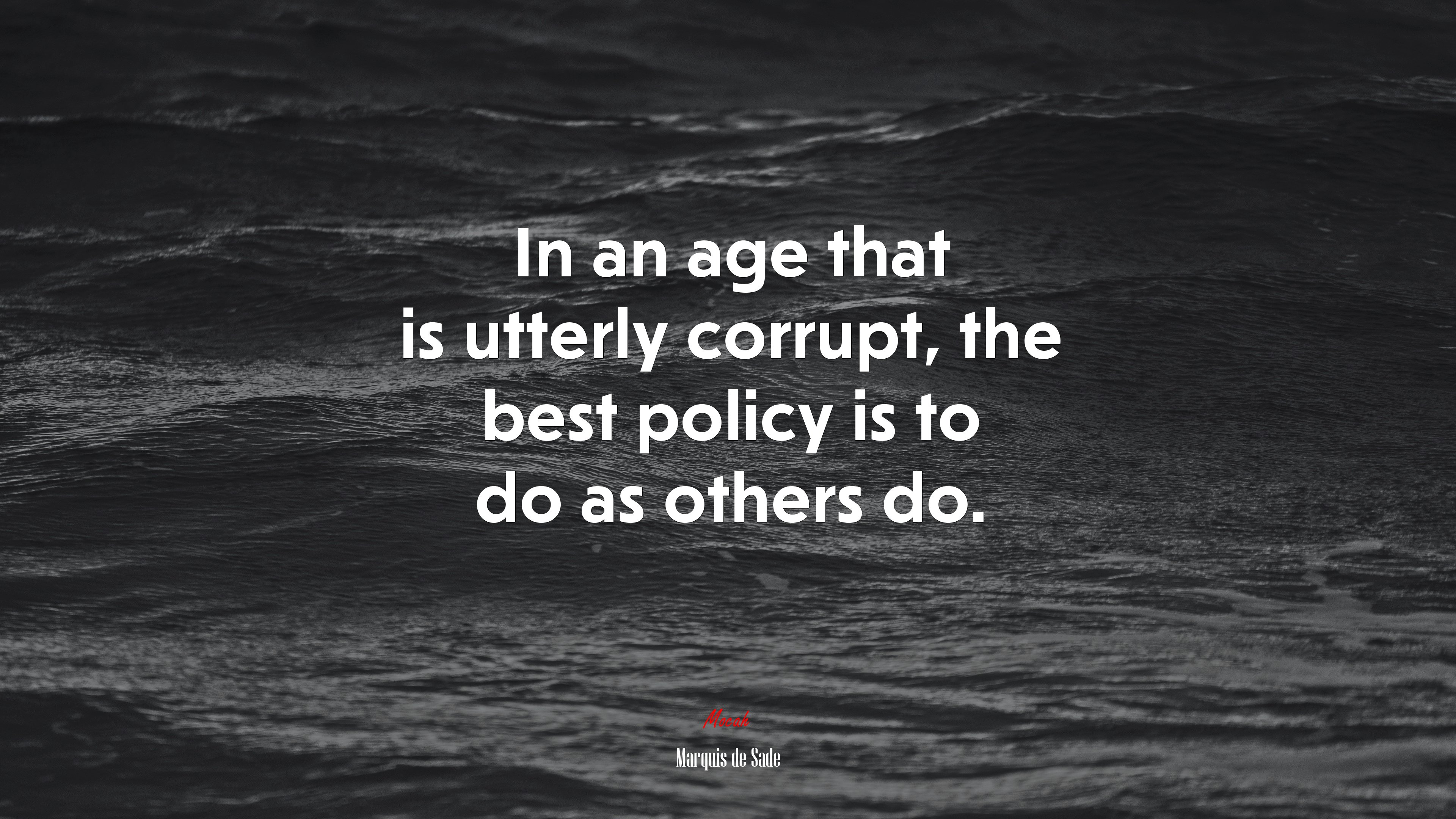 In an age that is utterly corrupt, the best policy is to do as others do. | Marquis de Sade quote HD Wallpaper