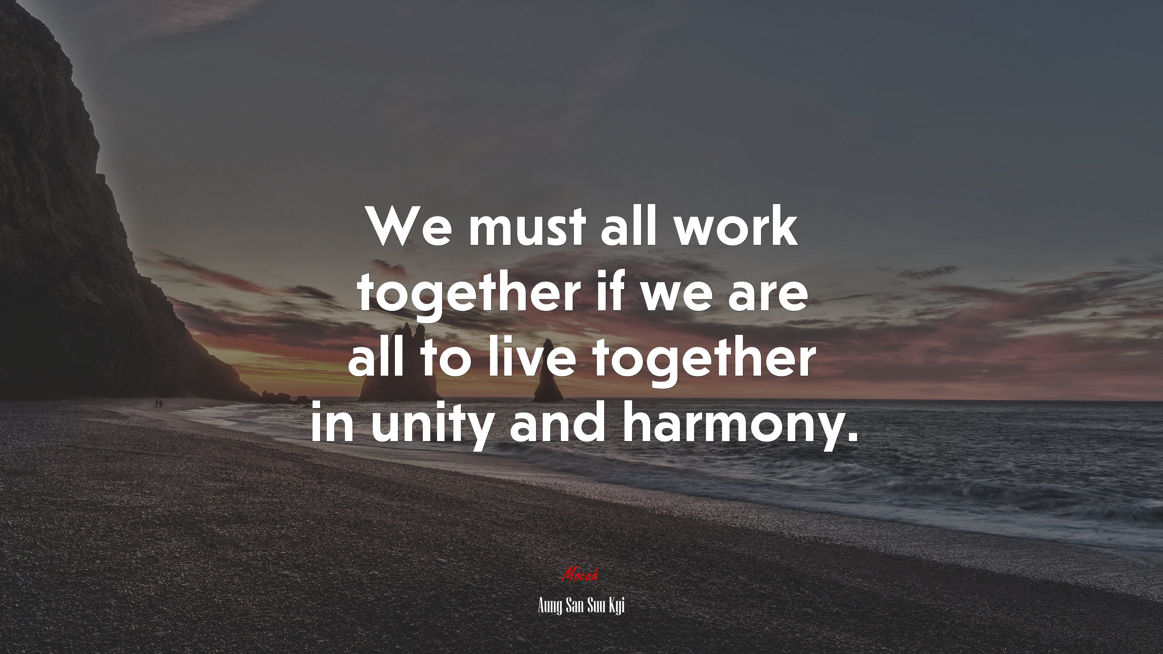 We must all work together if we are all to live together in unity and harmony. | Aung San Suu Kyi quote HD Wallpaper