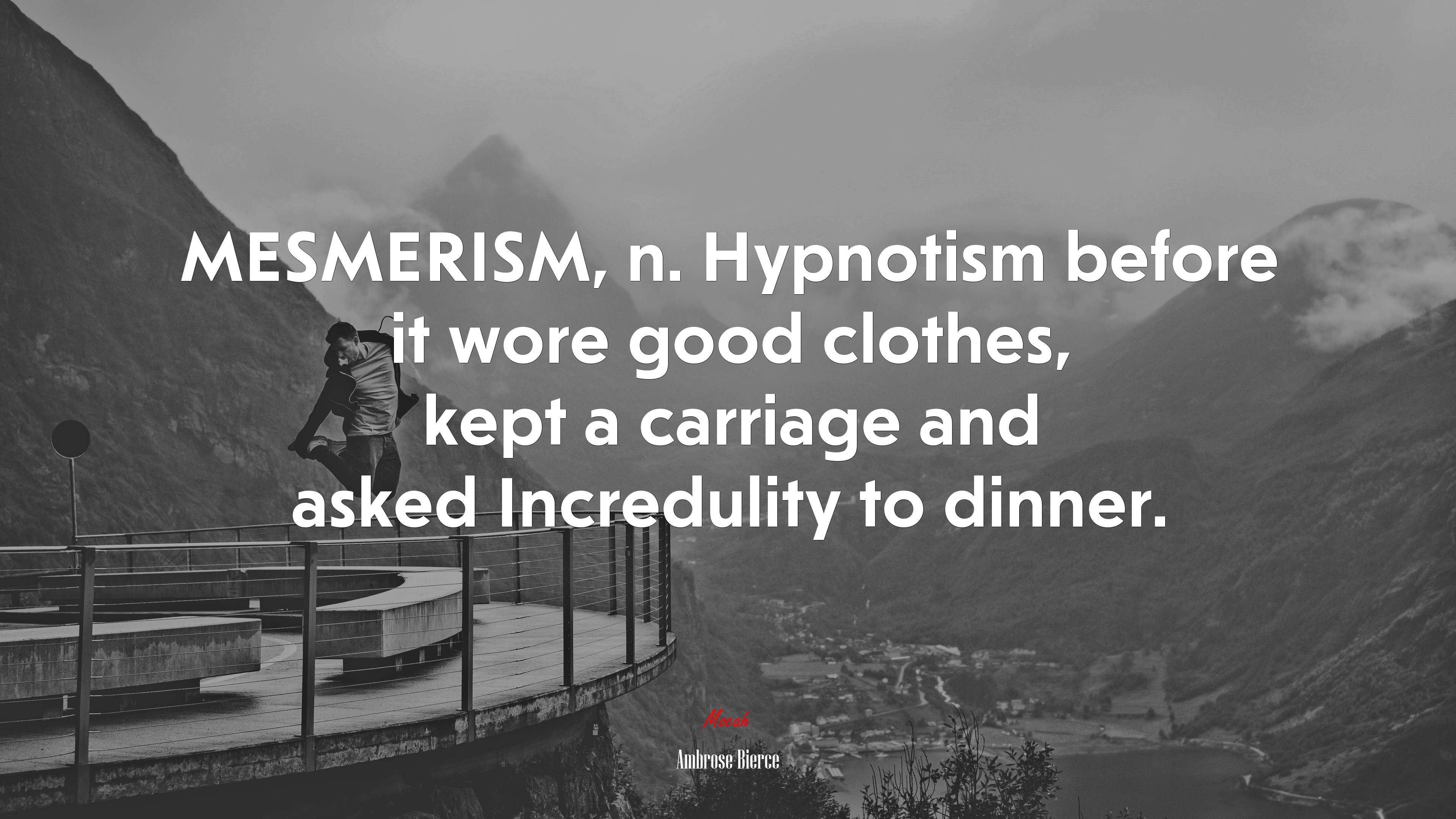 MESMERISM, n. Hypnotism before it wore good clothes, kept a carriage and asked Incredulity to dinner. | Ambrose Bierce quote HD Wallpaper