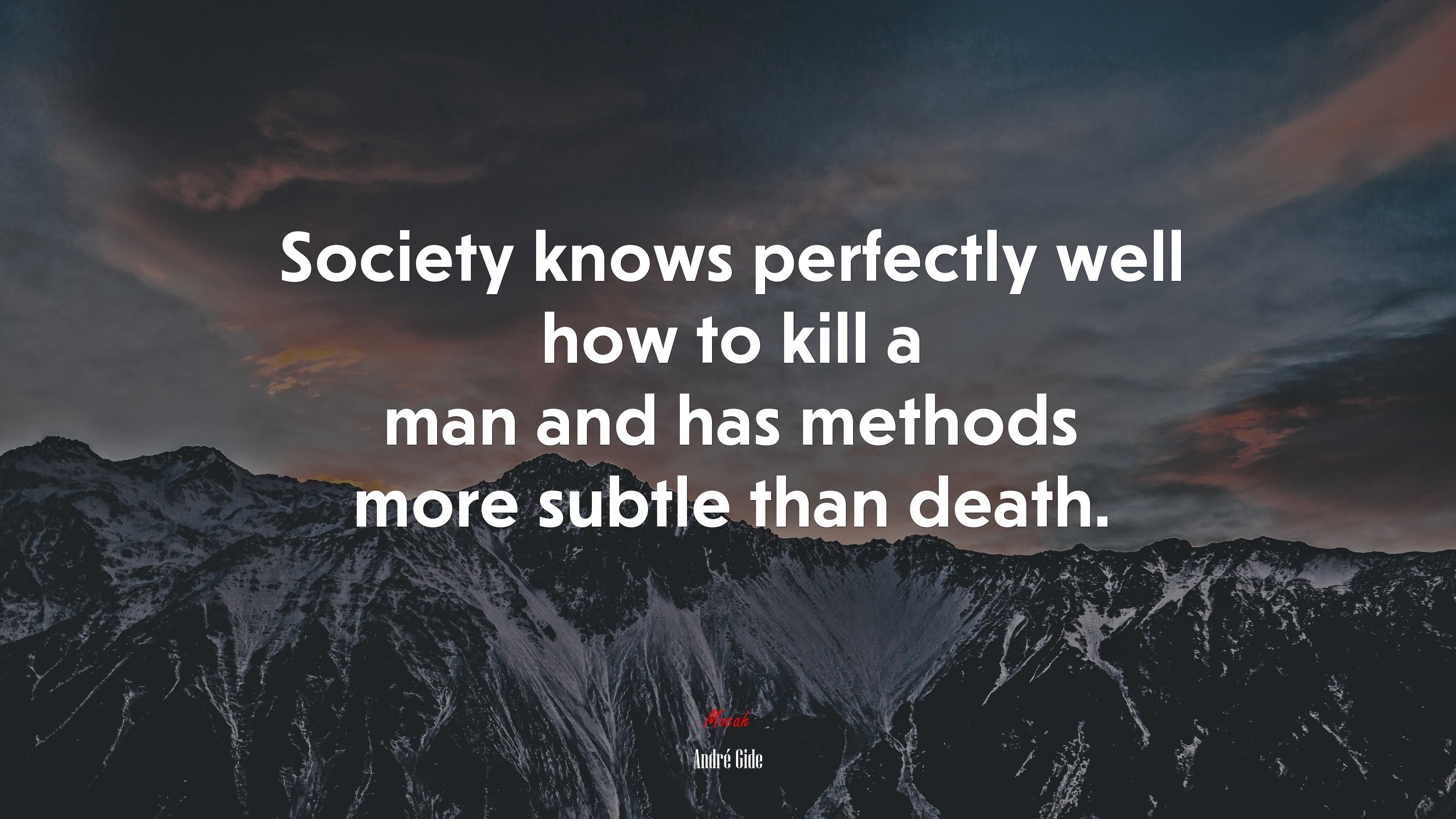 Society knows perfectly well how to kill a man and has methods more subtle than death. | André Gide quote HD Wallpaper