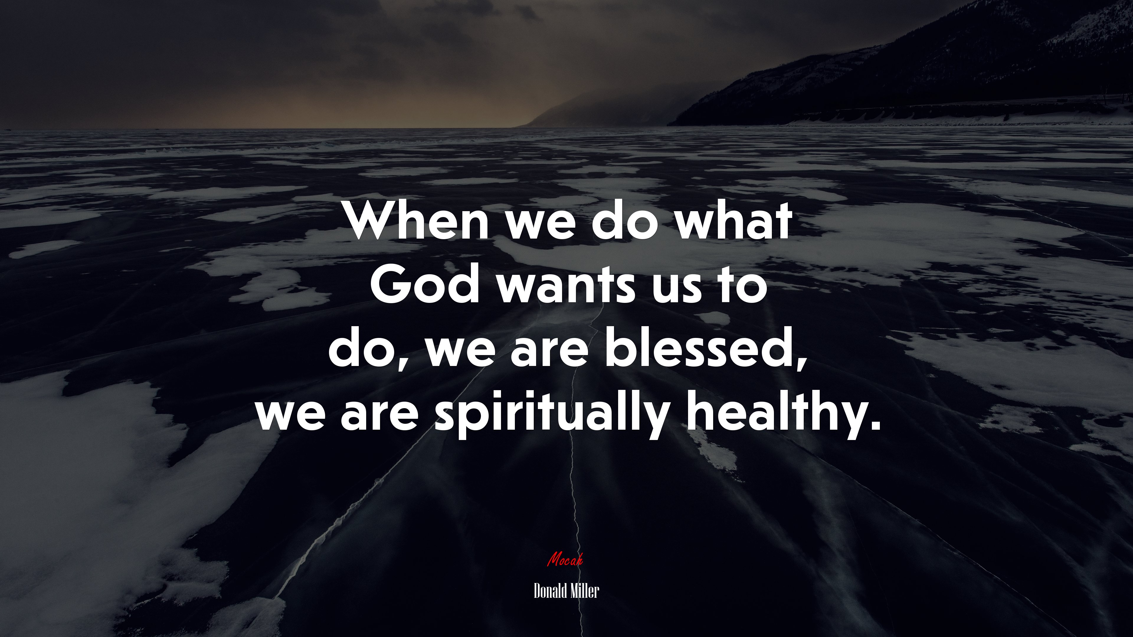 When we do what God wants us to do, we are blessed, we are spiritually healthy. | Donald Miller quote HD Wallpaper