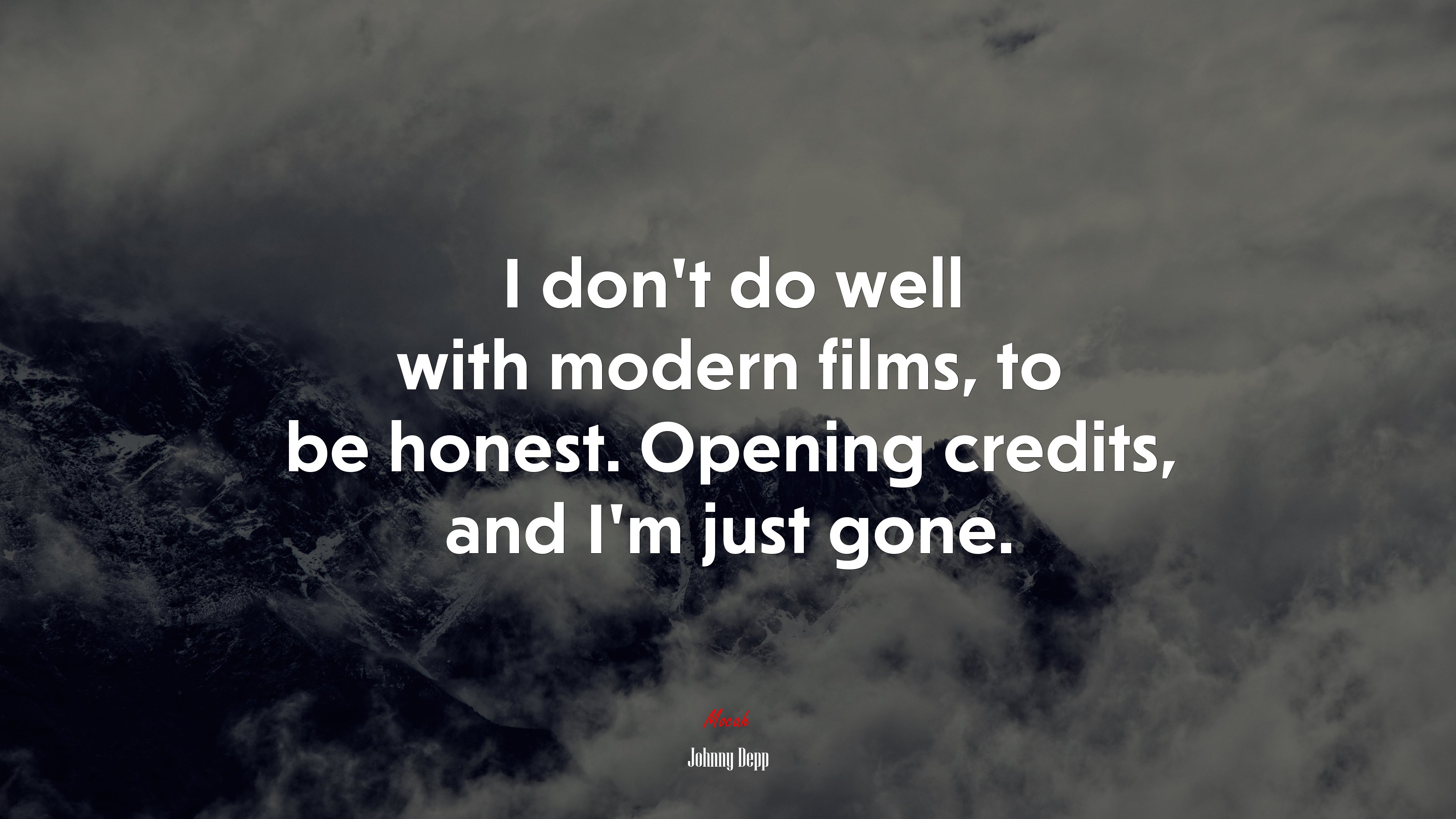 I don’t do well with modern films, to be honest. Opening credits, and I’m just gone. | Johnny Depp quote HD Wallpaper