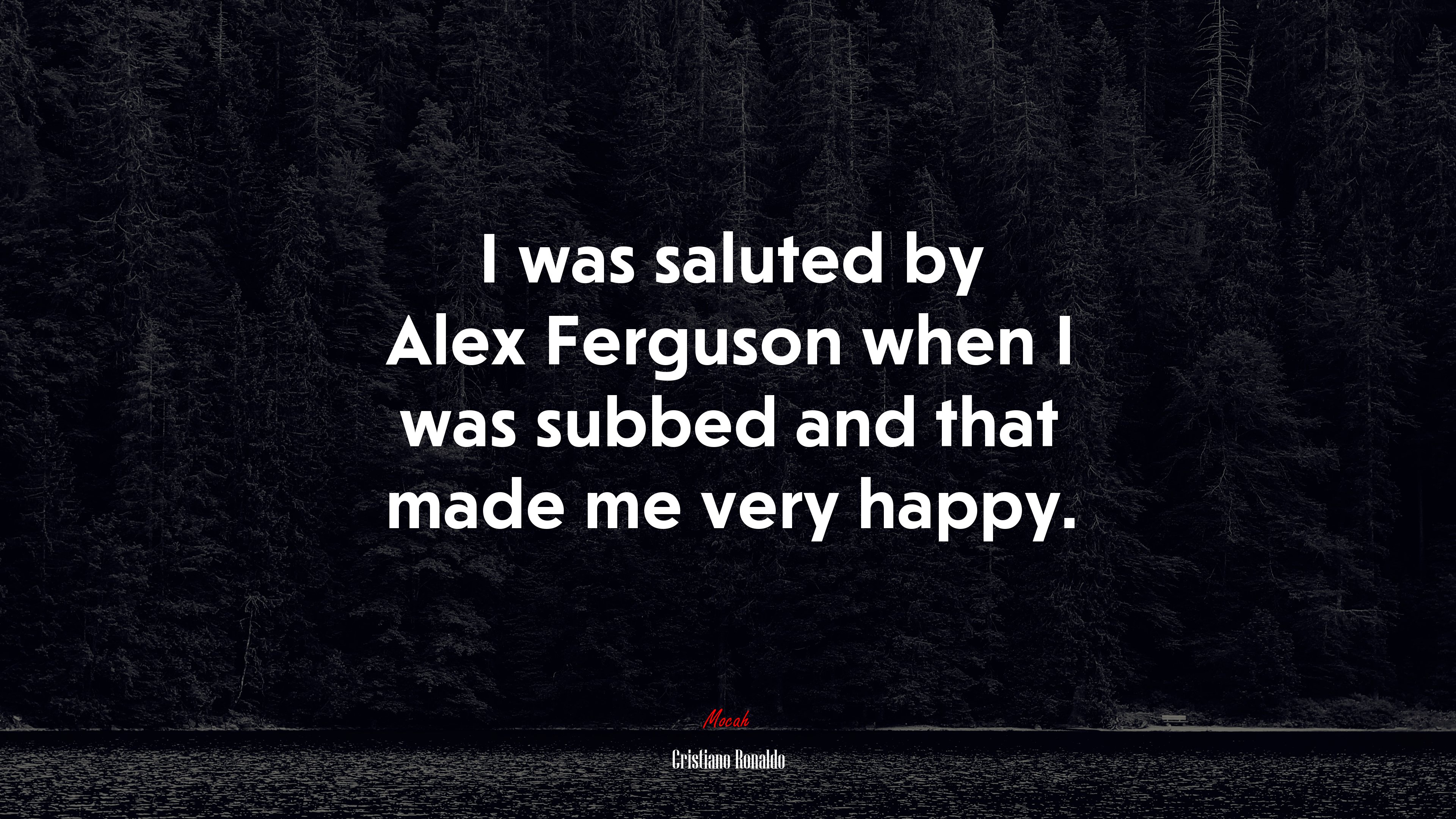 I was saluted by Alex Ferguson when I was subbed and that made me very happy. | Cristiano Ronaldo quote HD Wallpaper