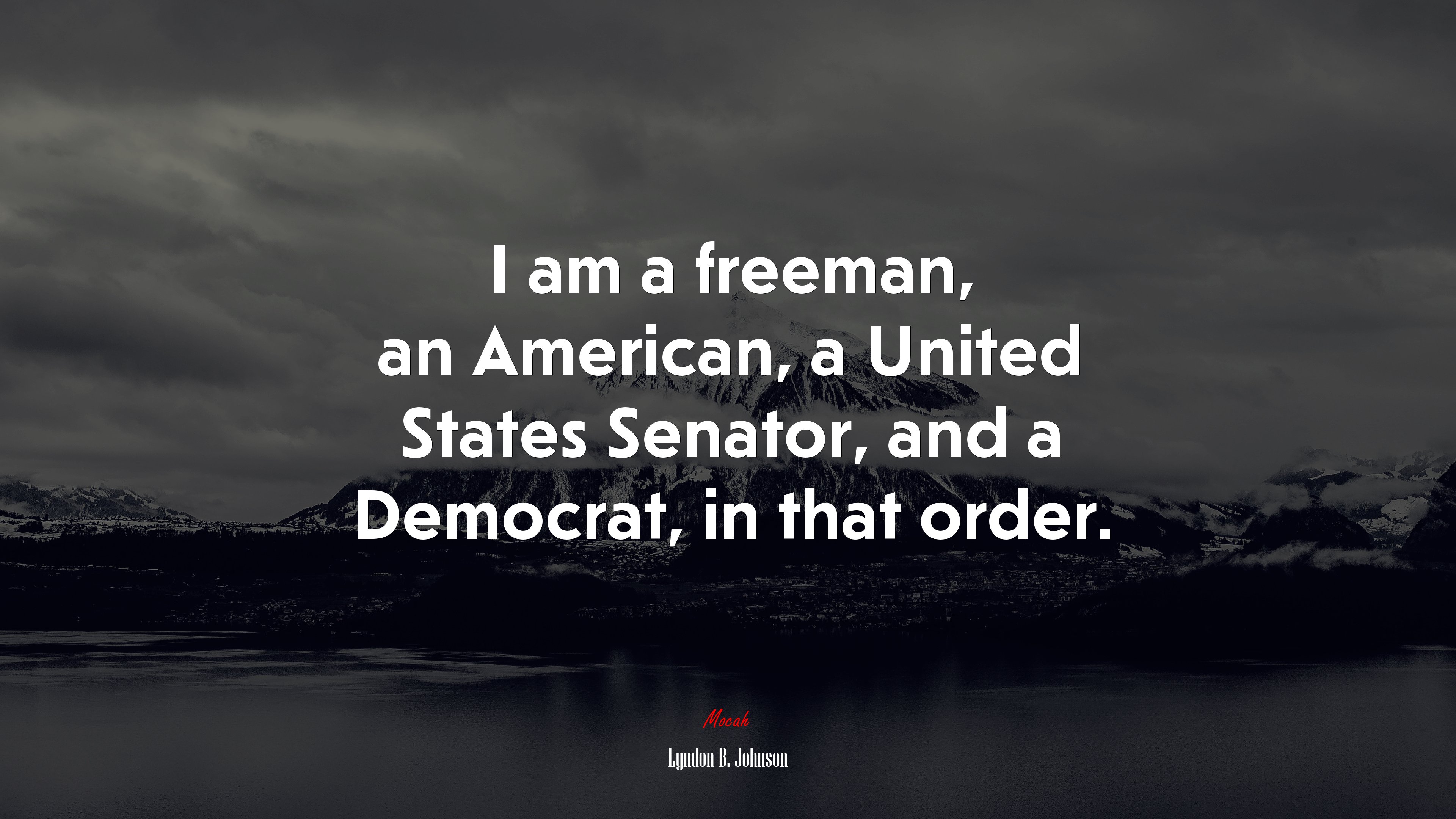 I am a freeman, an American, a United States Senator, and a Democrat, in that order. | Lyndon B. Johnson quote HD Wallpaper
