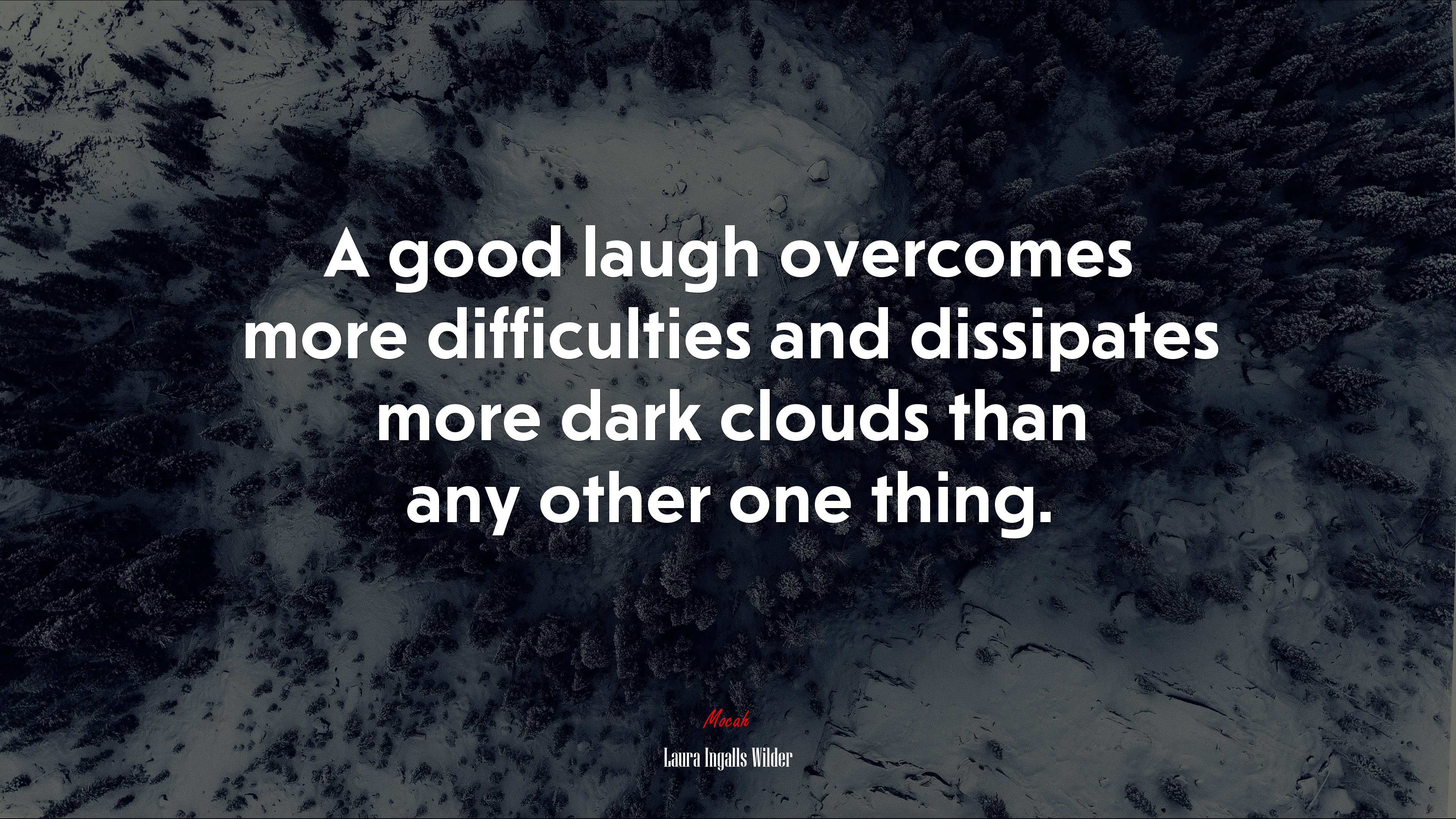 A good laugh overcomes more difficulties and dissipates more dark clouds than any other one thing. | Laura Ingalls Wilder quote HD Wallpaper