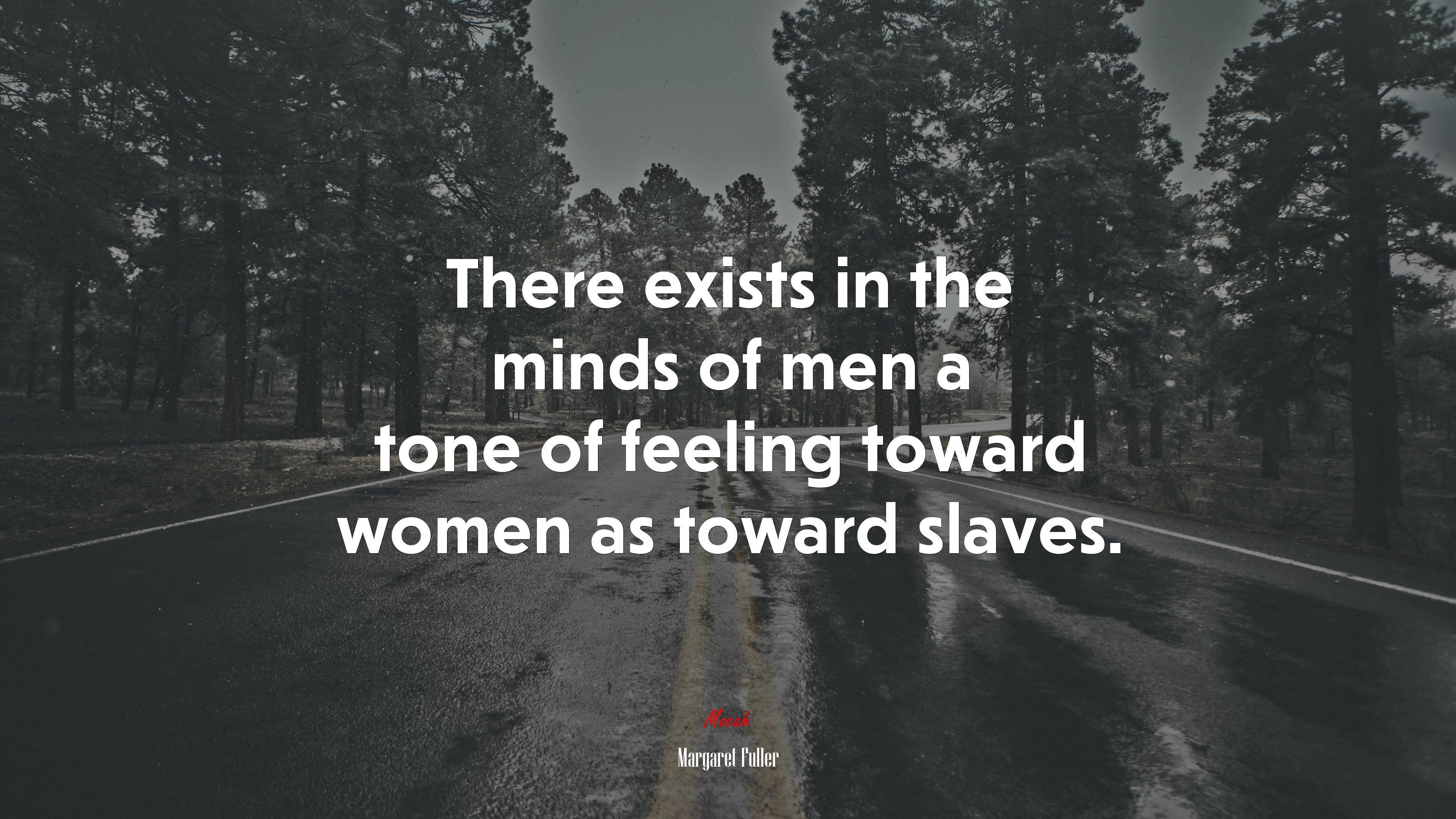 There exists in the minds of men a tone of feeling toward women as toward slaves. | Margaret Fuller quote HD Wallpaper