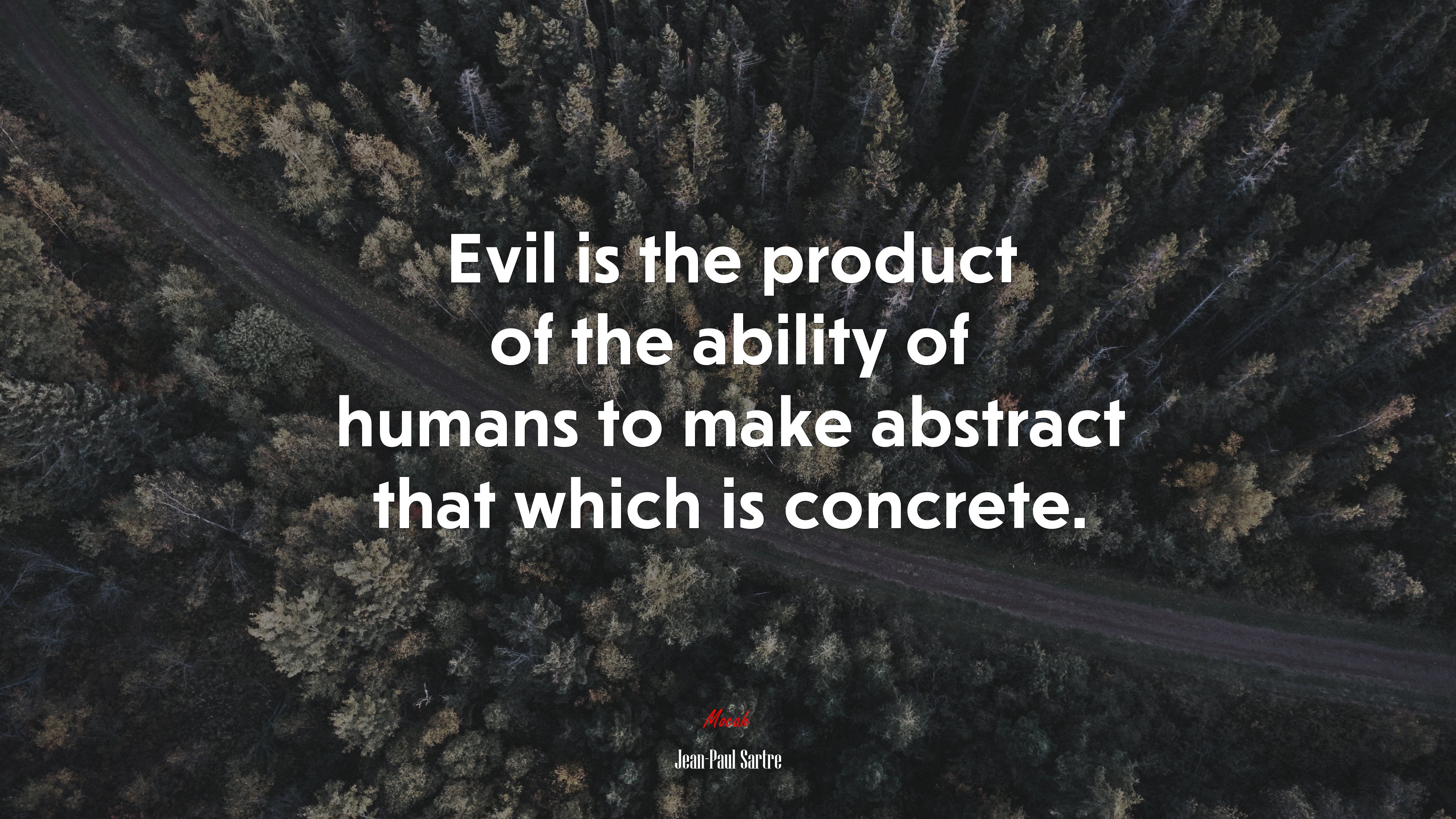 Evil is the product of the ability of humans to make abstract that which is concrete. | Jean-Paul Sartre quote HD Wallpaper