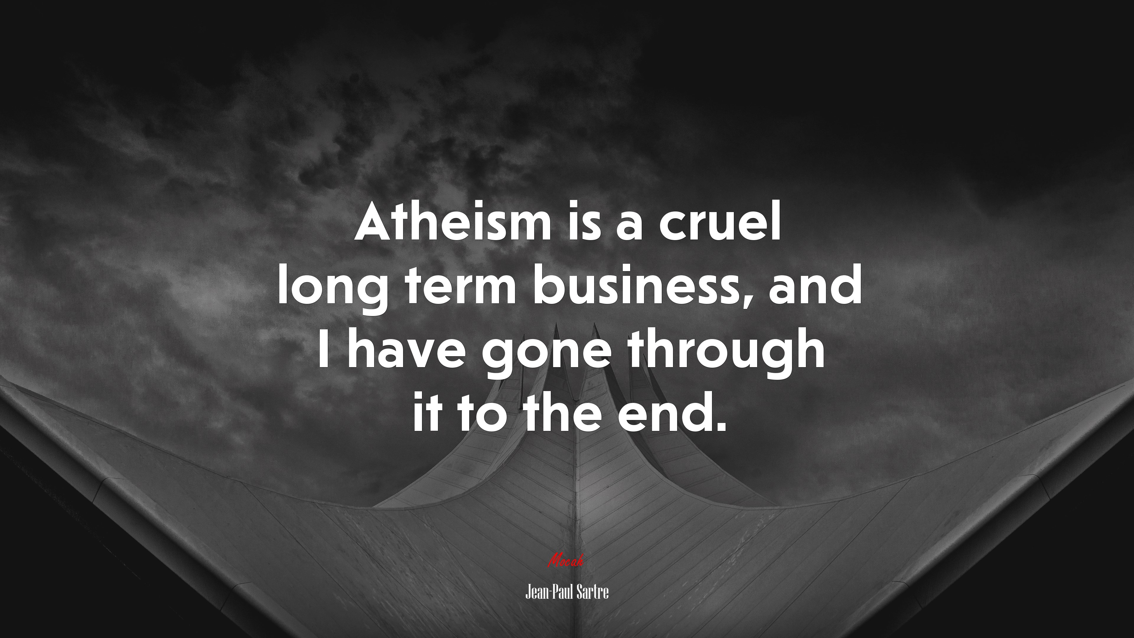 Atheism is a cruel long term business, and I have gone through it to the end. | Jean-Paul Sartre quote HD Wallpaper
