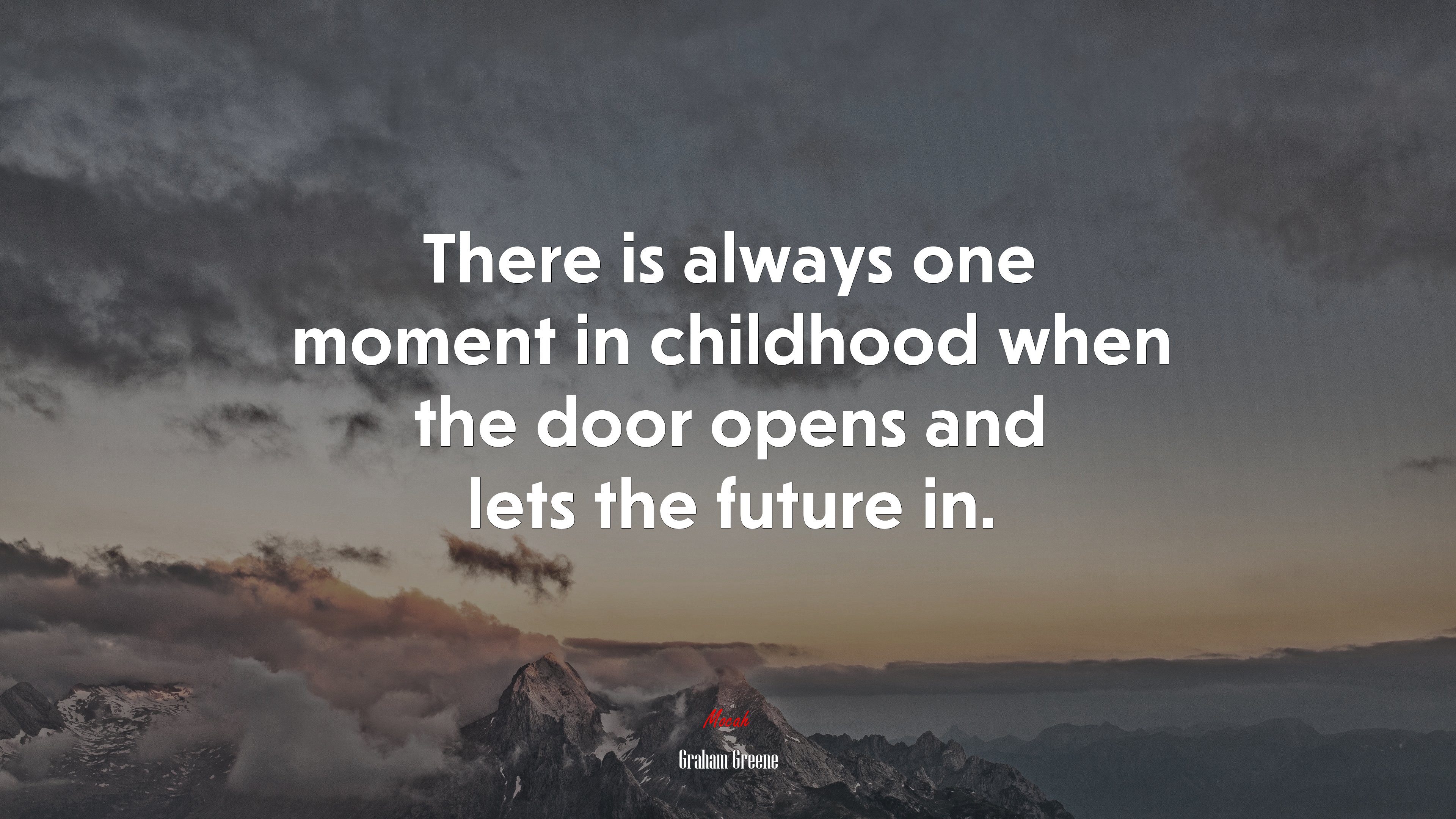 There is always one moment in childhood when the door opens and lets the future in. | Graham Greene quote HD Wallpaper