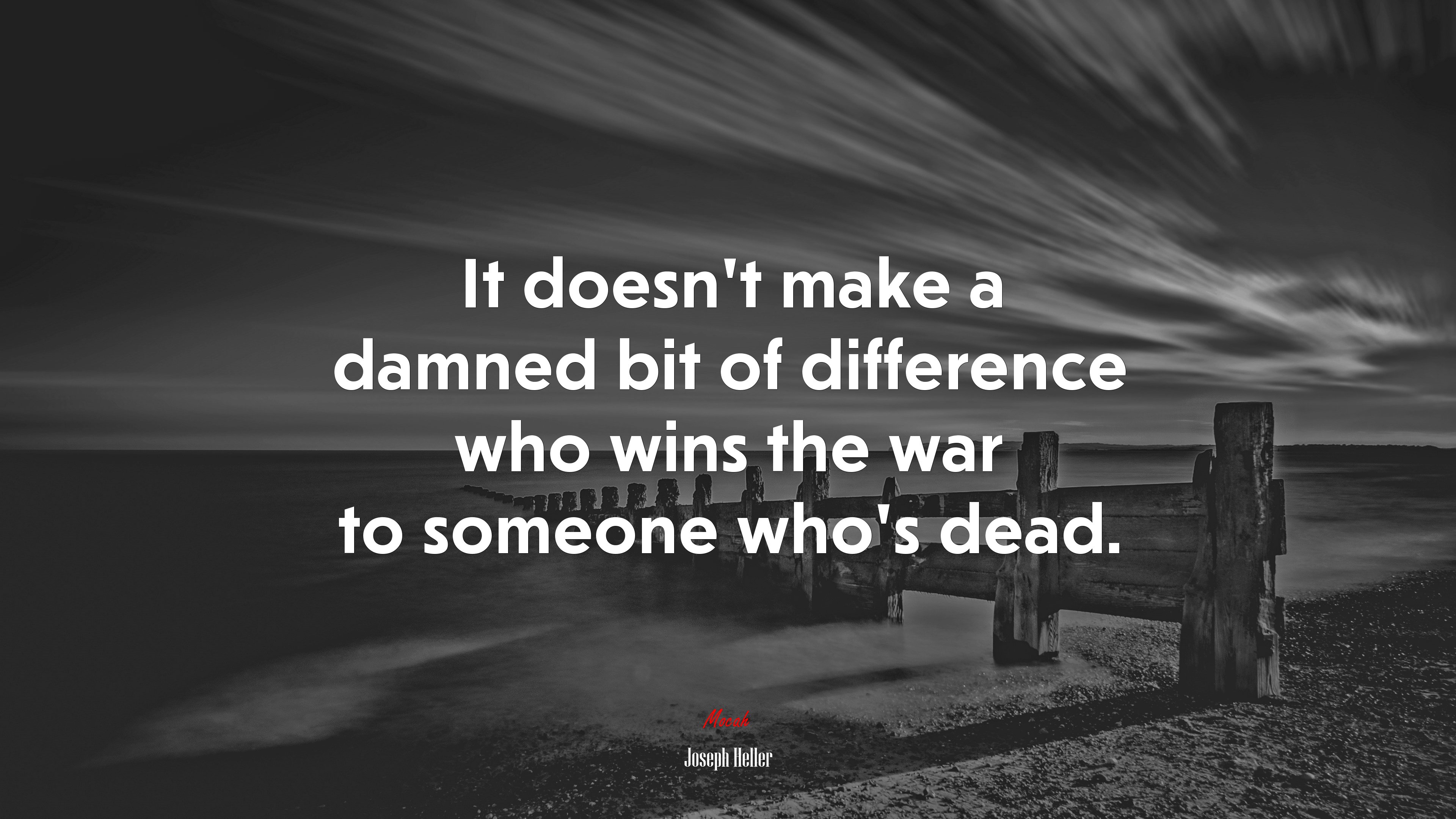 It doesn’t make a damned bit of difference who wins the war to someone who’s dead. | Joseph Heller quote HD Wallpaper