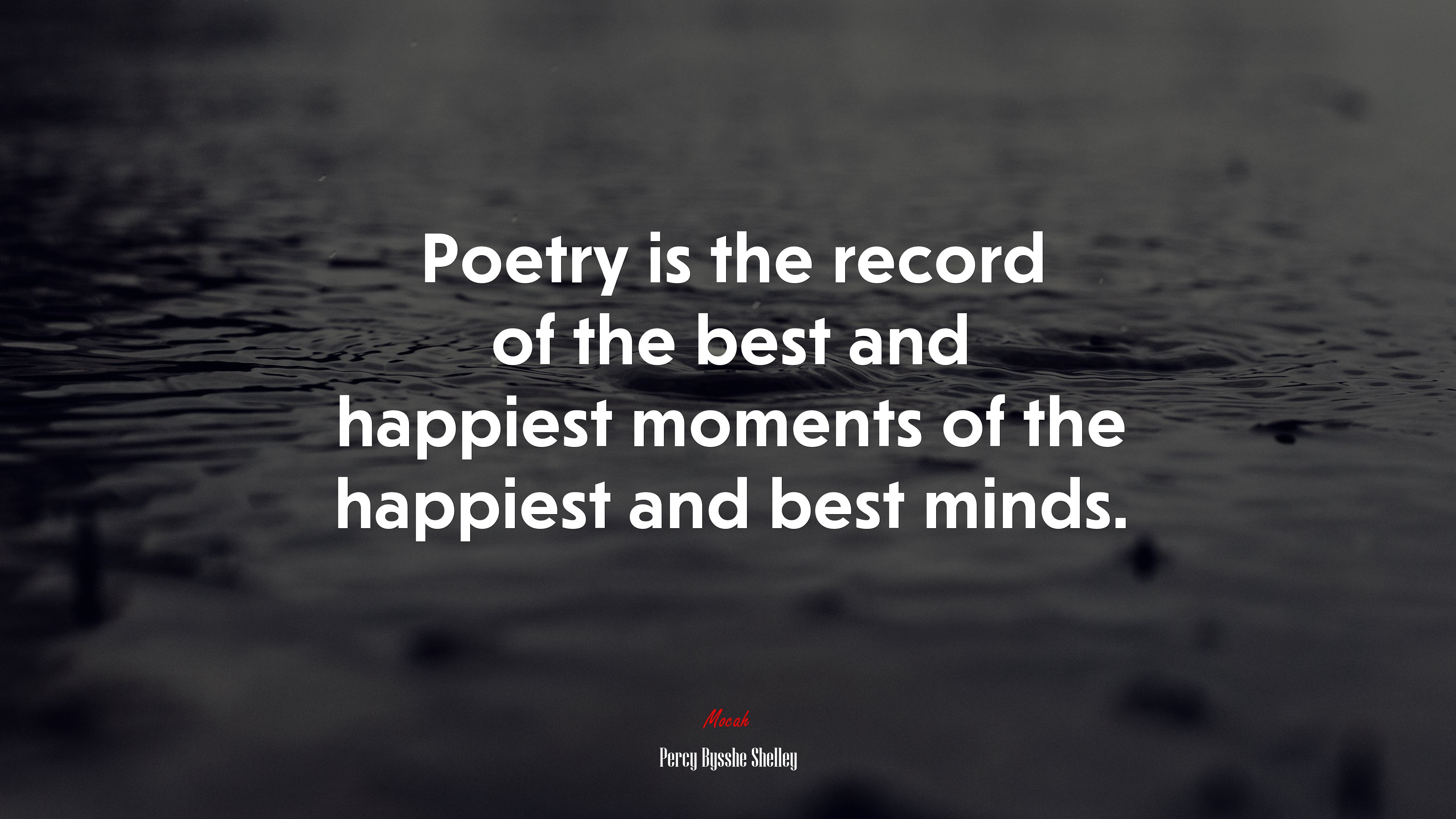 Poetry is the record of the best and happiest moments of the happiest and best minds. | Percy Bysshe Shelley quote HD Wallpaper
