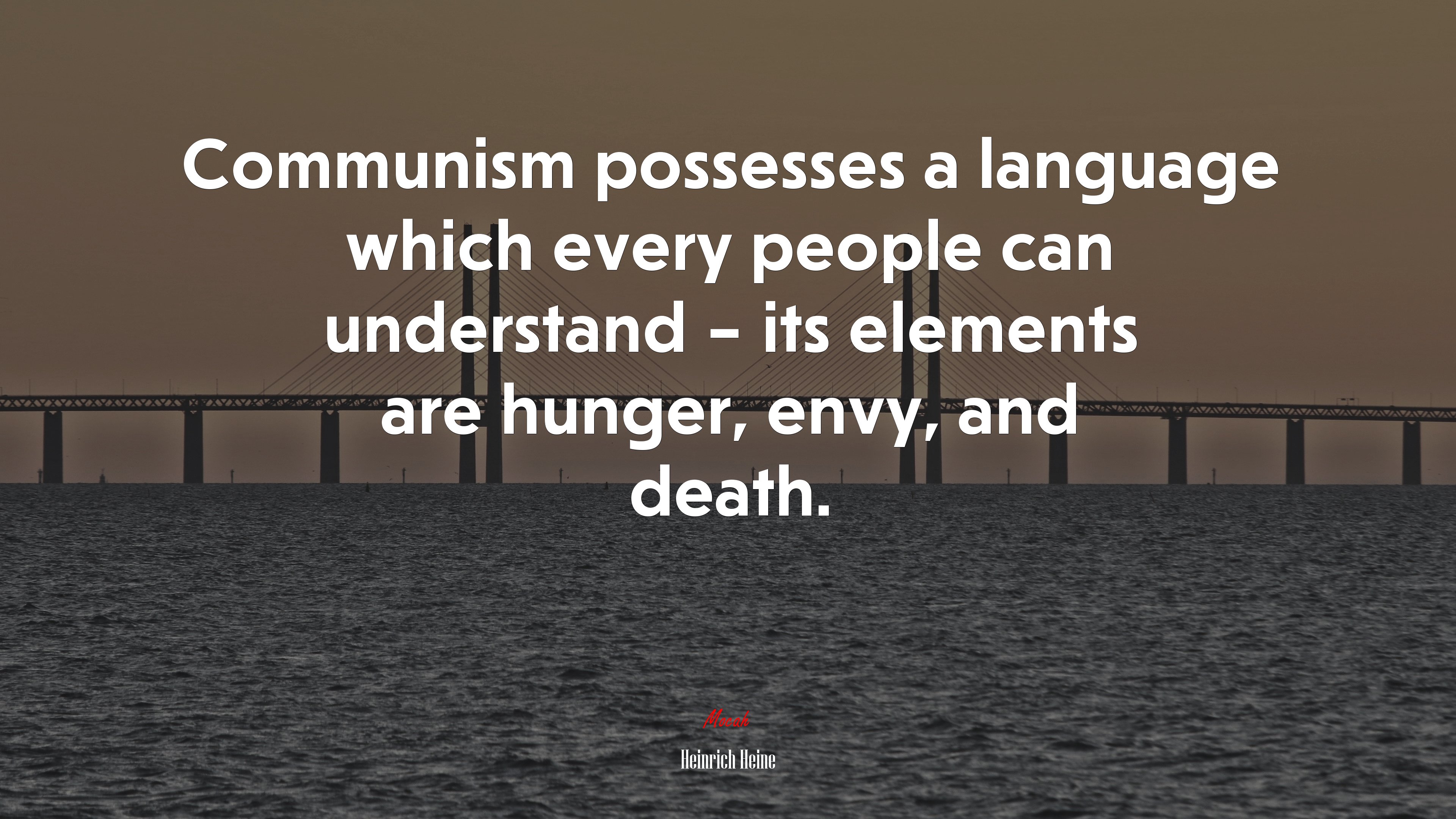 Communism possesses a language which every people can understand – its elements are hunger, envy, and death. | Heinrich Heine quote HD Wallpaper