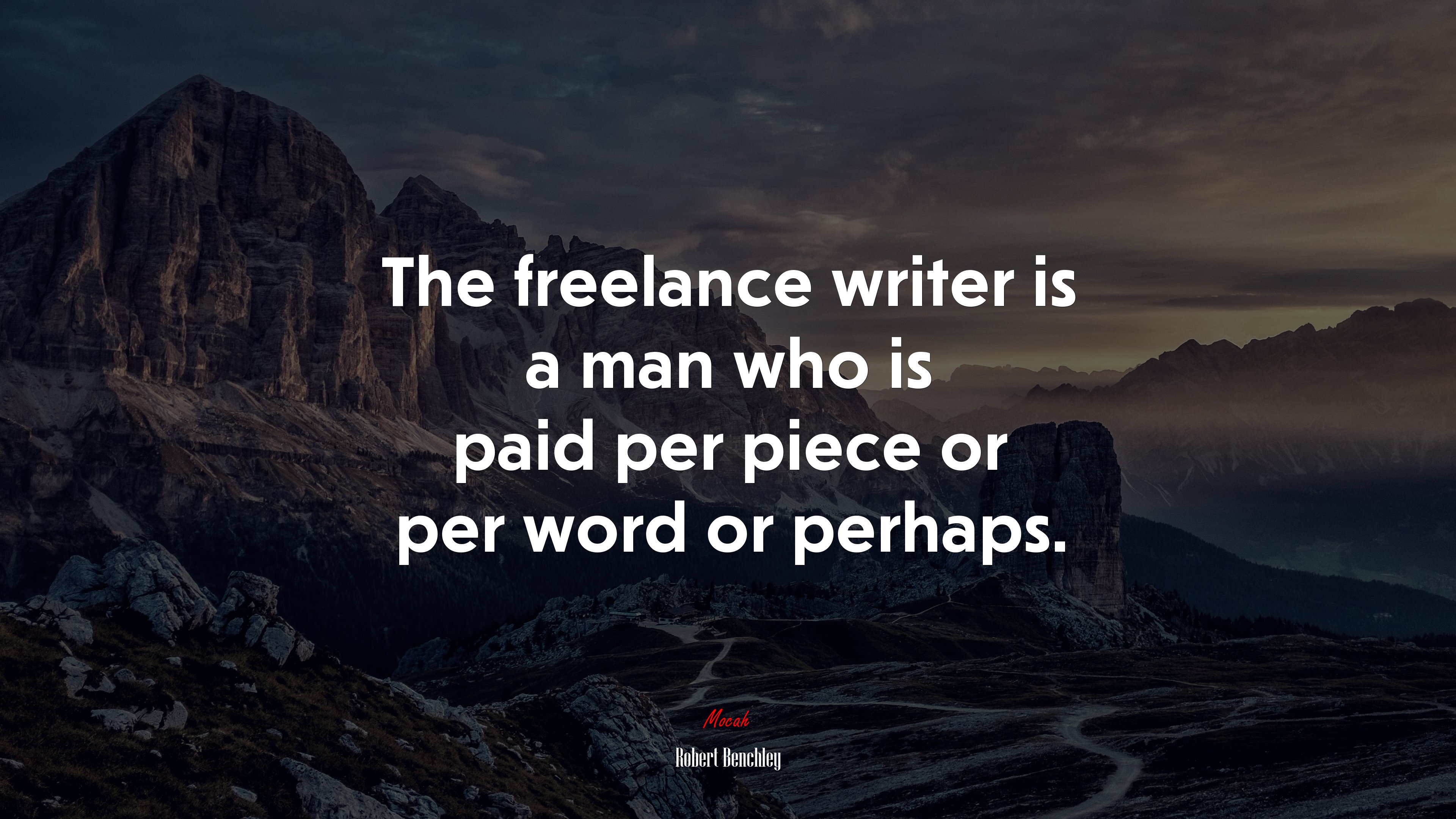 The freelance writer is a man who is paid per piece or per word or perhaps. | Robert Benchley quote HD Wallpaper