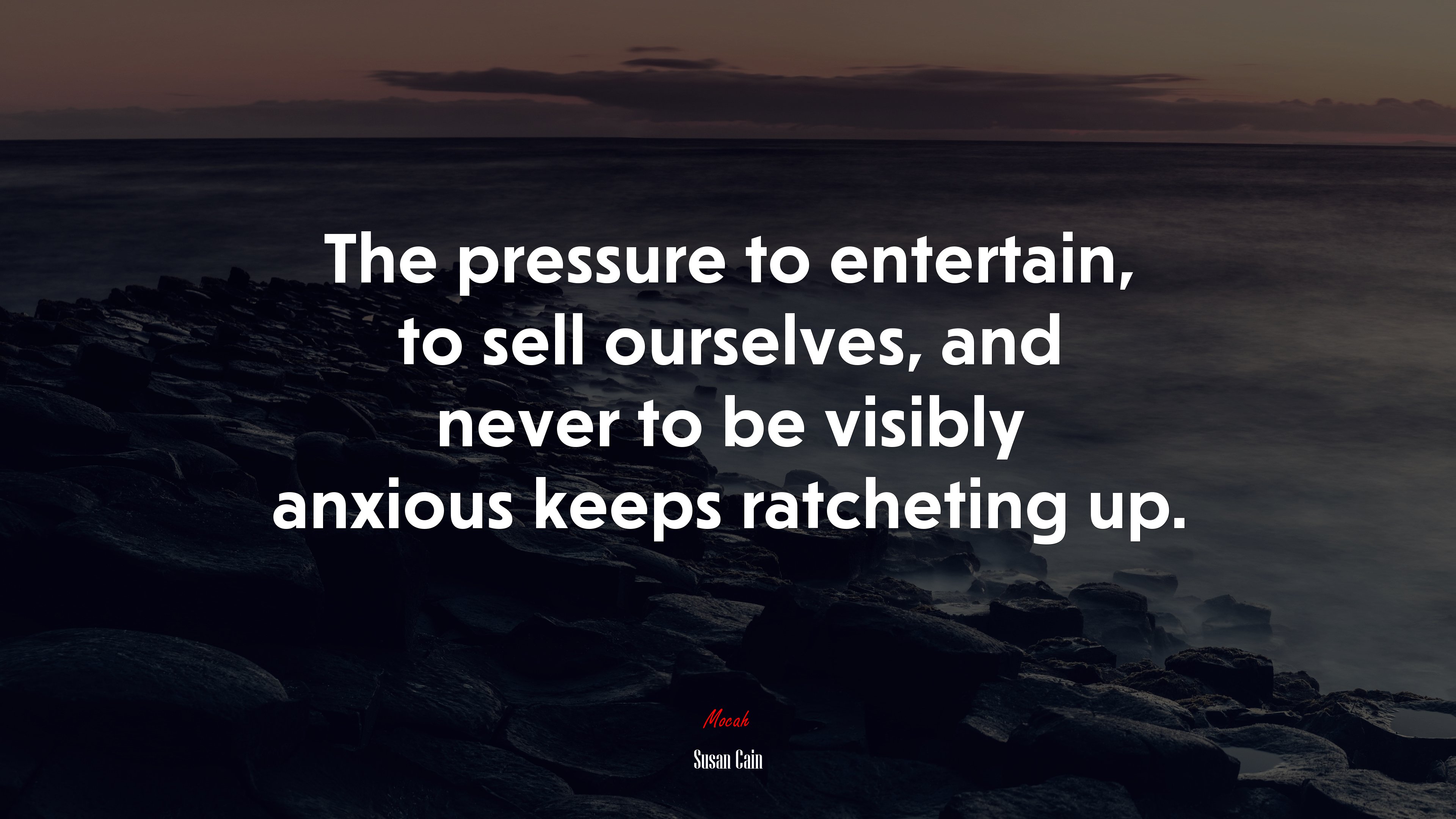 The pressure to entertain, to sell ourselves, and never to be visibly anxious keeps ratcheting up. | Susan Cain quote HD Wallpaper