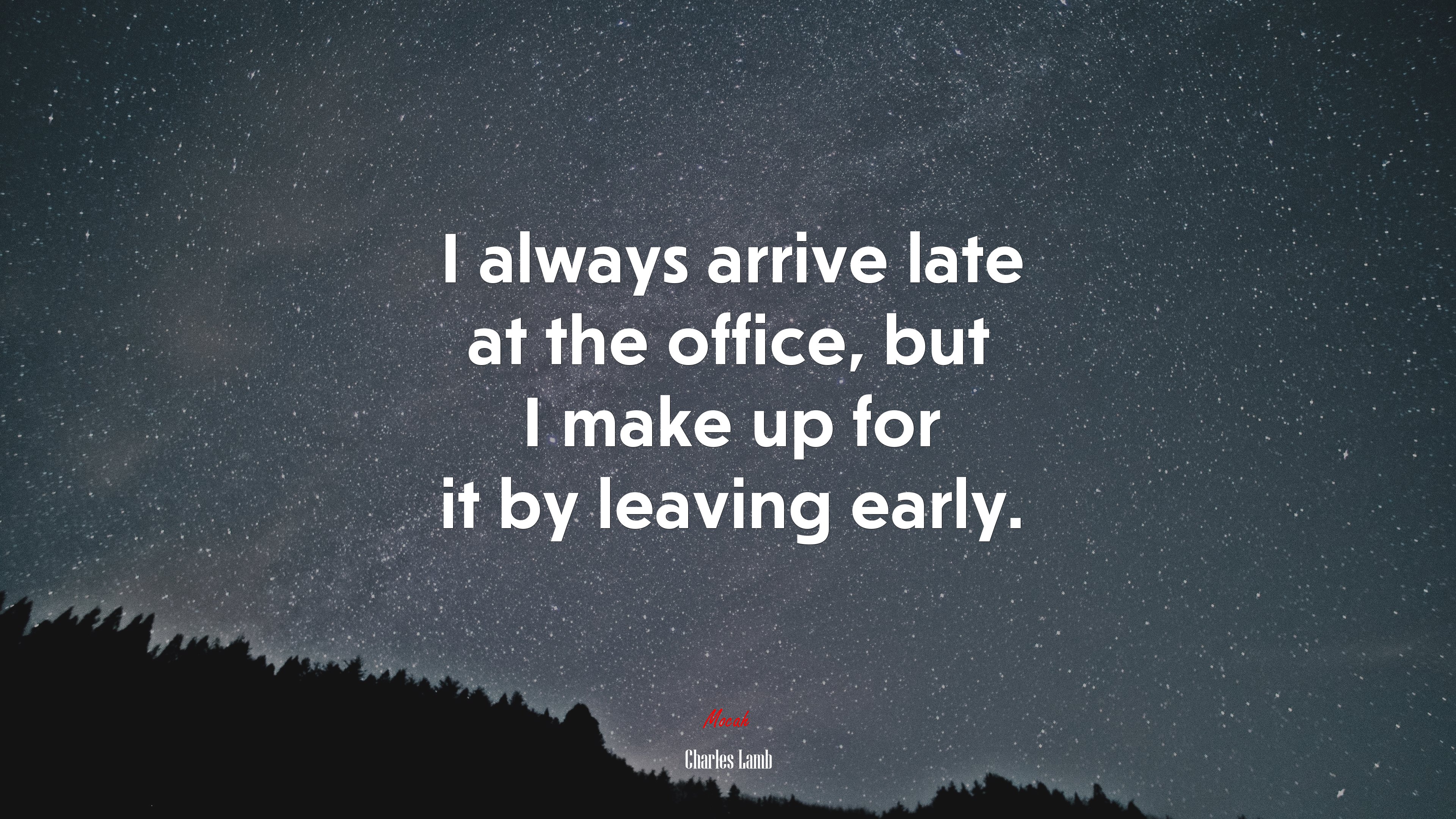 I always arrive late at the office, but I make up for it by leaving early. | Charles Lamb quote HD Wallpaper