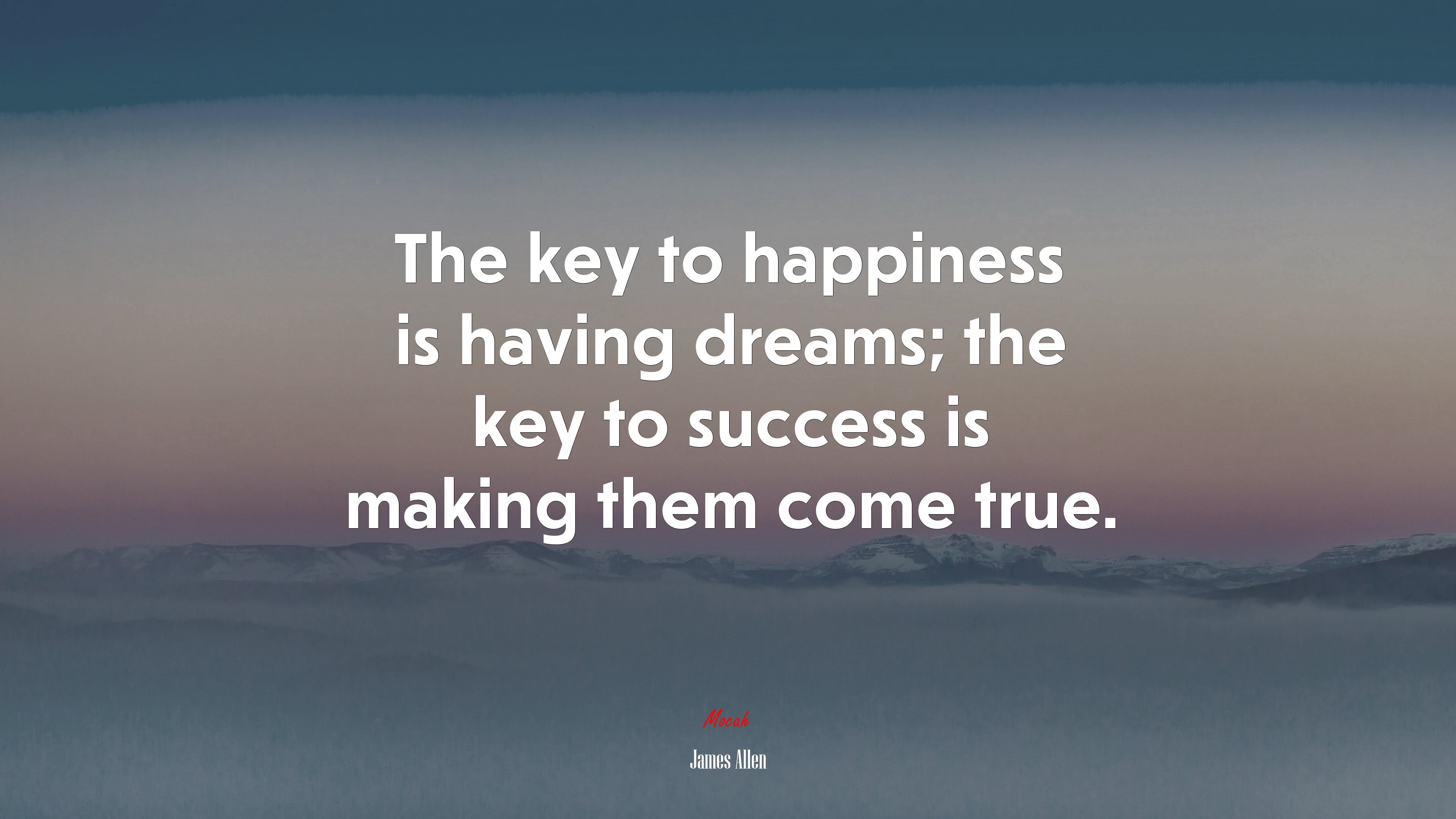 The key to happiness is having dreams; the key to success is making them come true. | James Allen quote HD Wallpaper