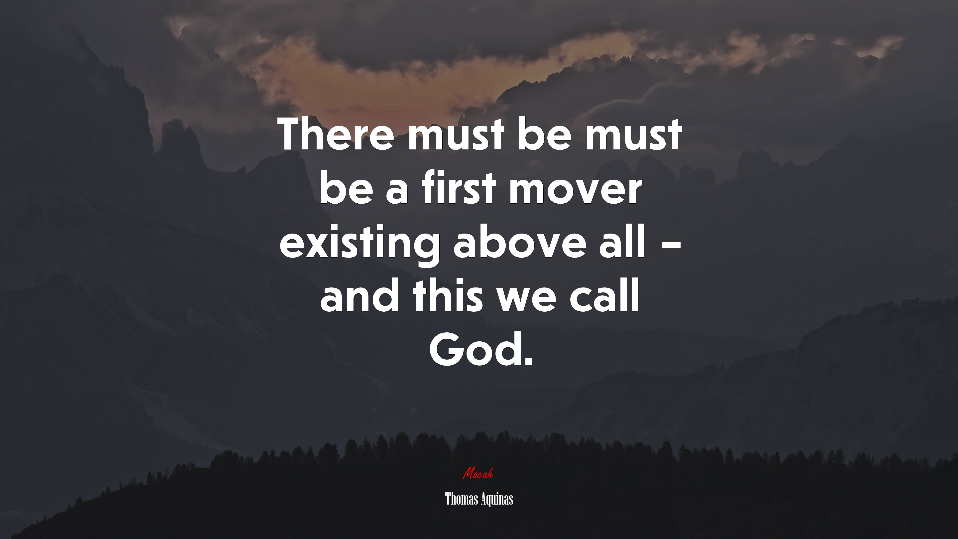 There must be must be a first mover existing above all – and this we call God. | Thomas Aquinas quote HD Wallpaper