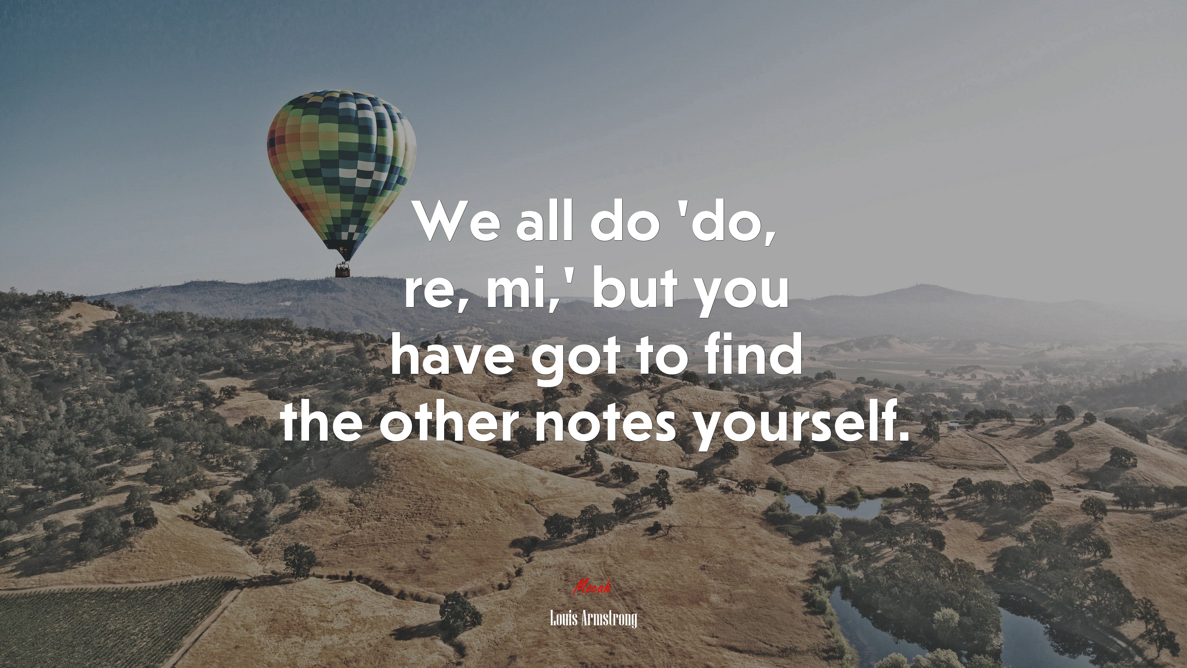 We all do ‘do, re, mi,’ but you have got to find the other notes yourself. | Louis Armstrong quote HD Wallpaper