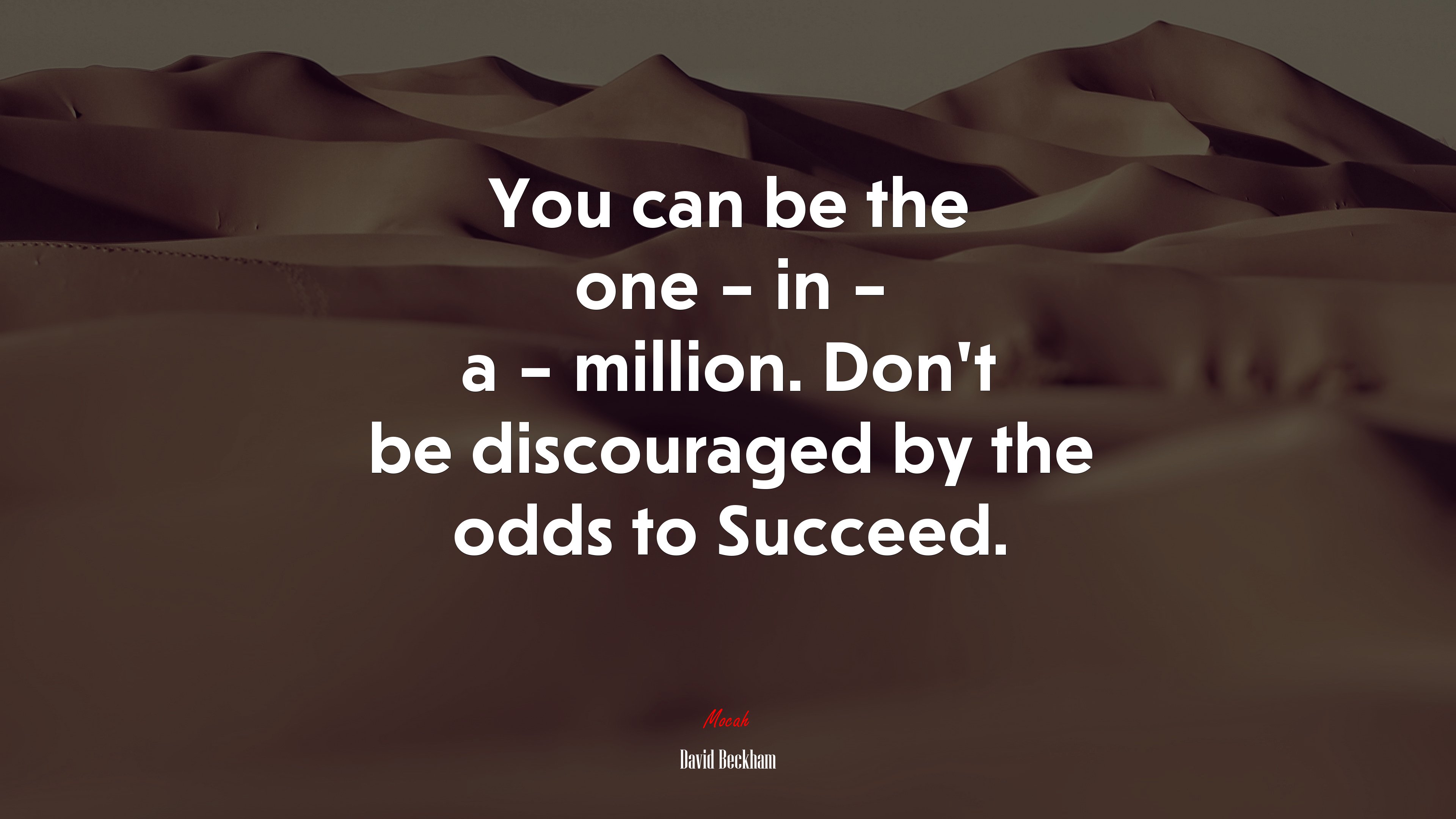 You can be the one – in – a – million. Don’t be discouraged by the odds to Succeed. | David Beckham quote HD Wallpaper