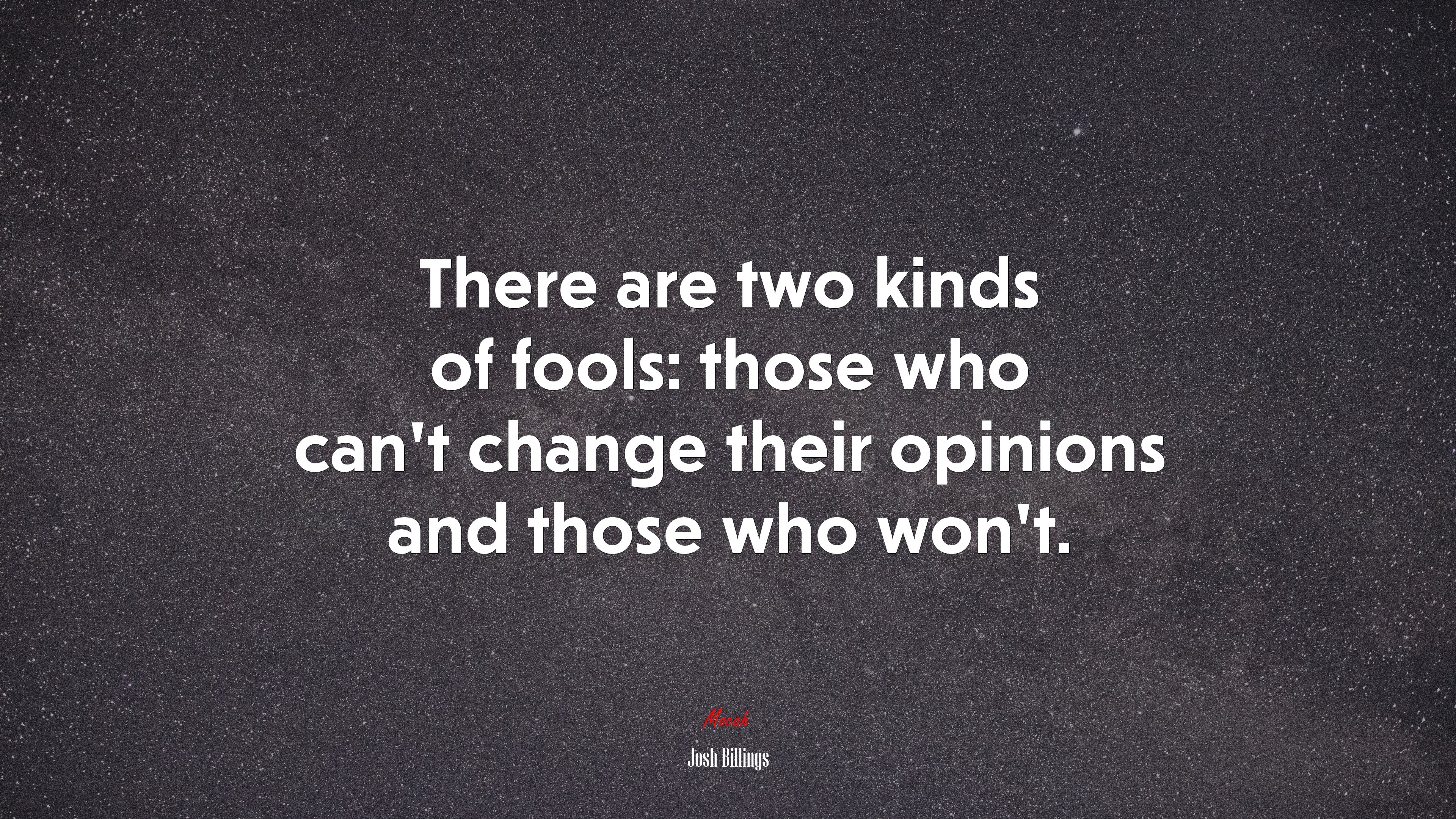 There are two kinds of fools: those who can’t change their opinions and those who won’t. | Josh Billings quote HD Wallpaper