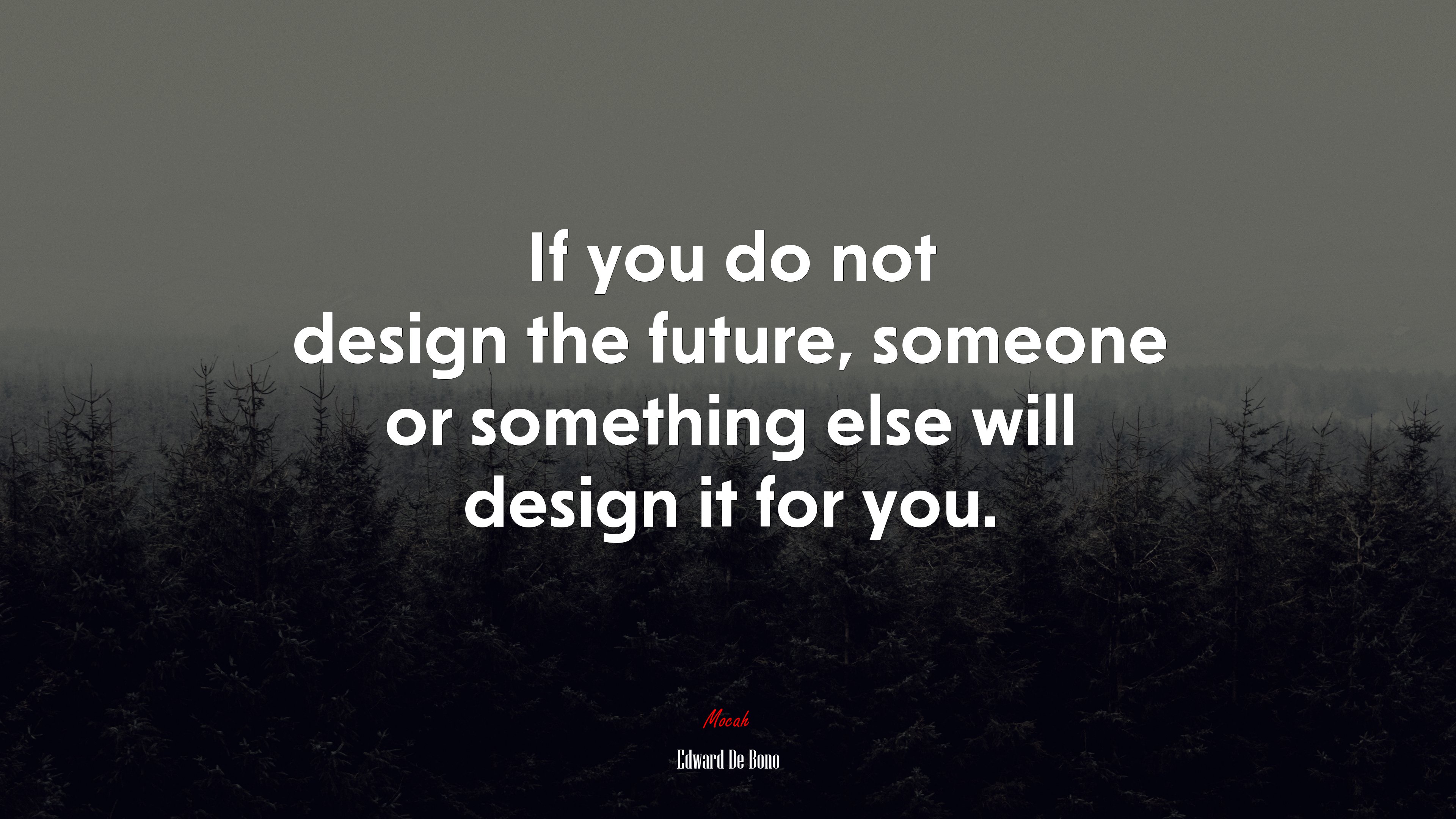 If you do not design the future, someone or something else will design it for you. | Edward De Bono quote HD Wallpaper