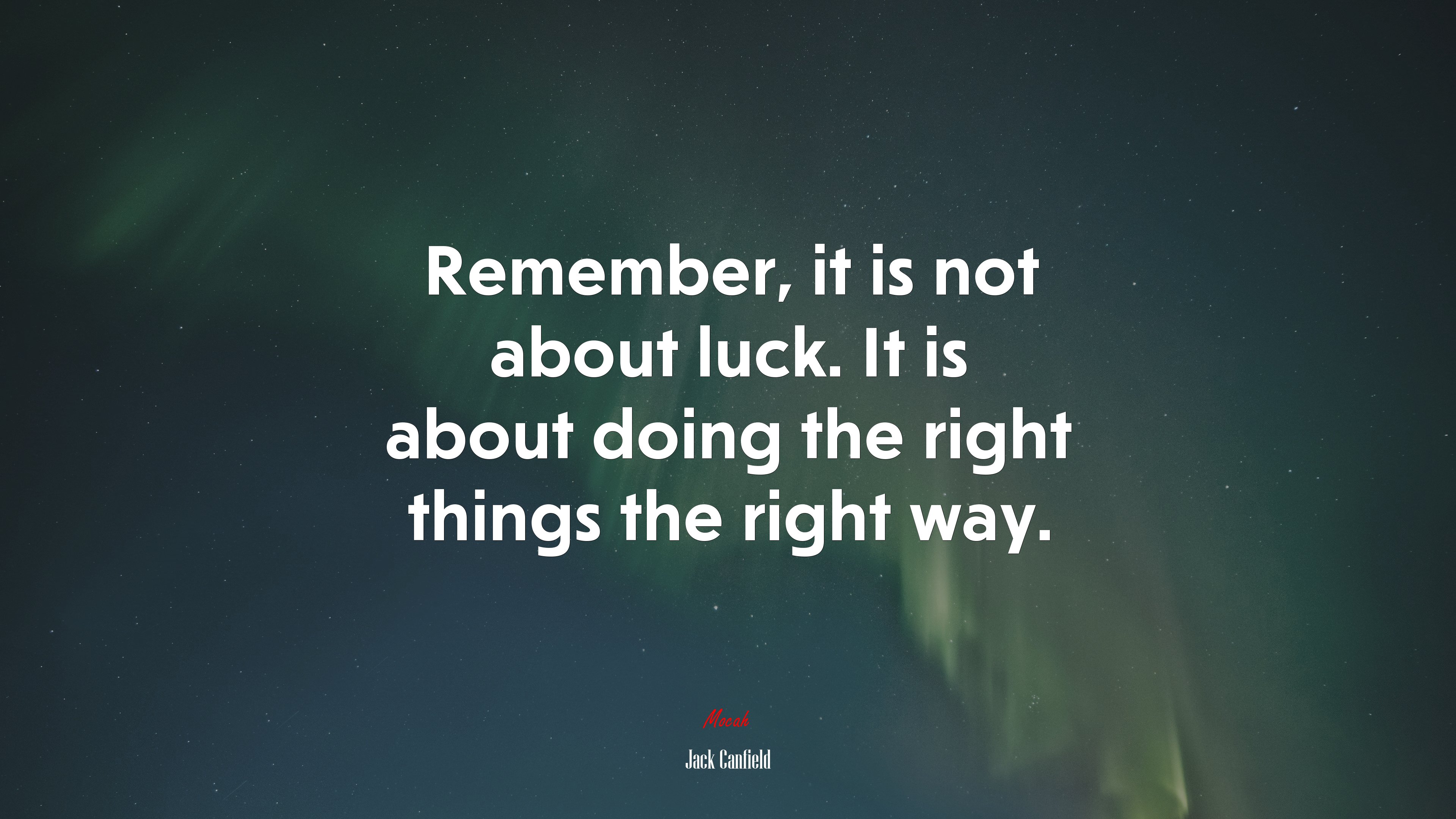 Remember, it is not about luck. It is about doing the right things the right way. | Jack Canfield quote HD Wallpaper