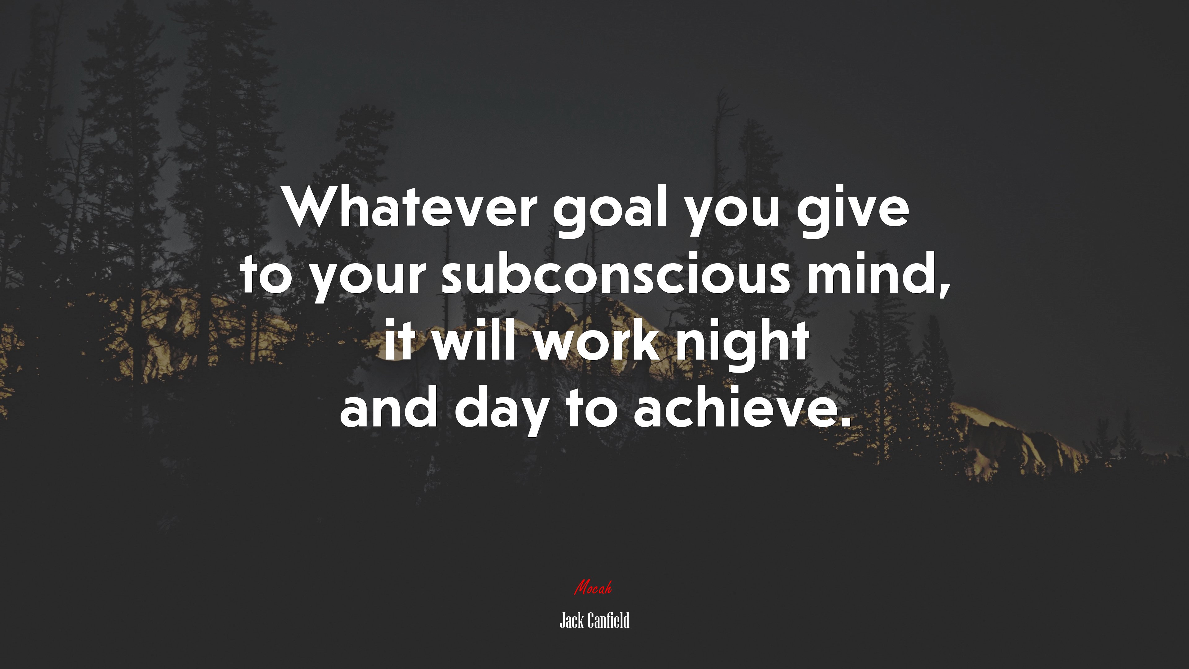 Whatever goal you give to your subconscious mind, it will work night and day to achieve. | Jack Canfield quote HD Wallpaper