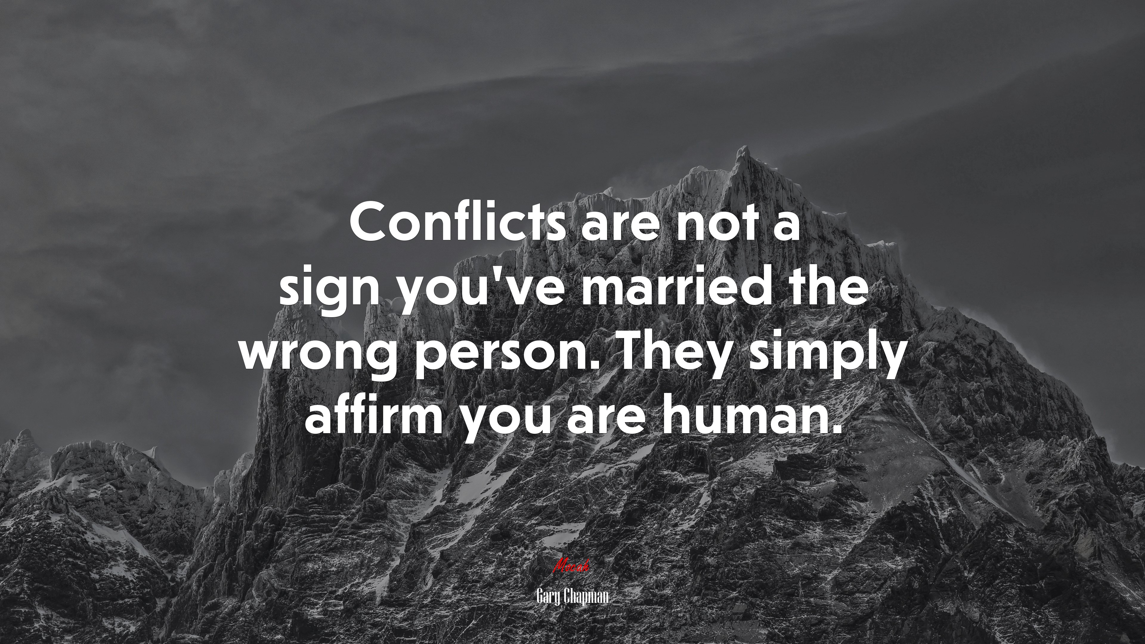 Conflicts are not a sign you’ve married the wrong person. They simply affirm you are human. | Gary Chapman quote HD Wallpaper